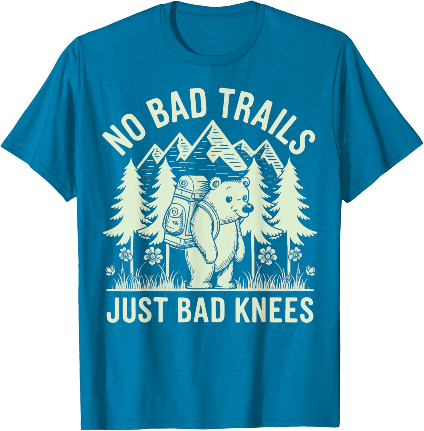 No Bad Trails Just Bad Knees T-Shirt for Outdoor Enthusiasts and Hikers - 17