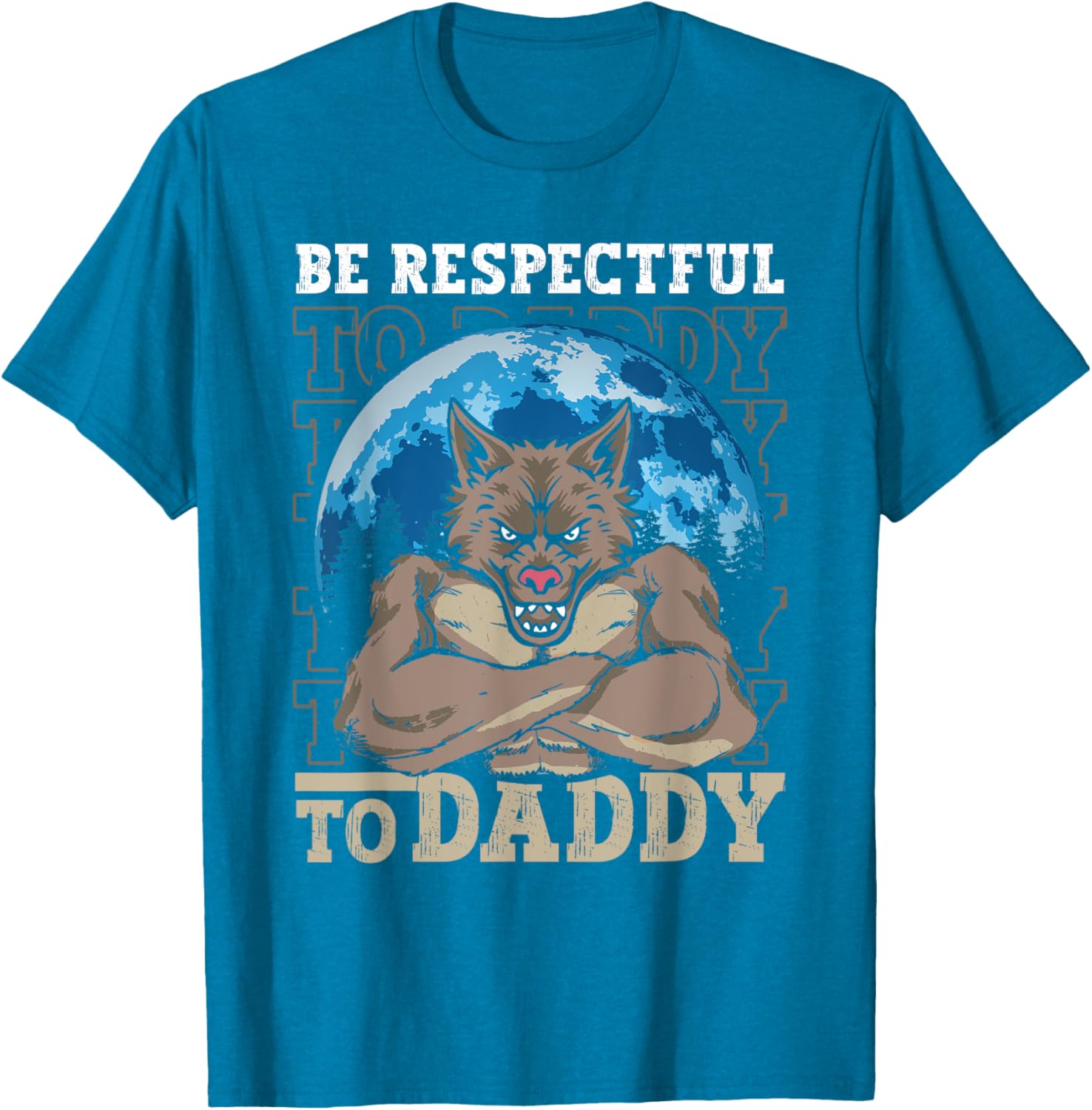Funny Alpha Wolf Meme Werewolf T-Shirt Be Respectful to Daddy - 16