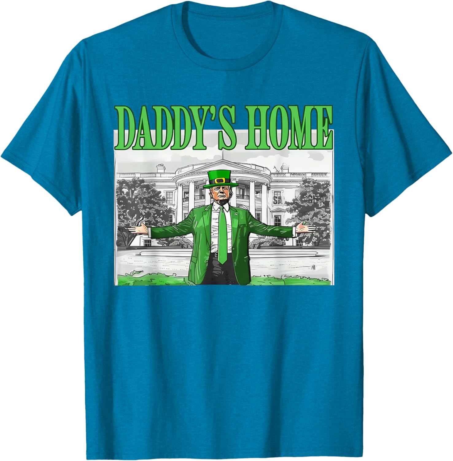 Funny St Patricks Day Trump T-Shirt Daddy's Home for Saint Paddy's Fun - 7