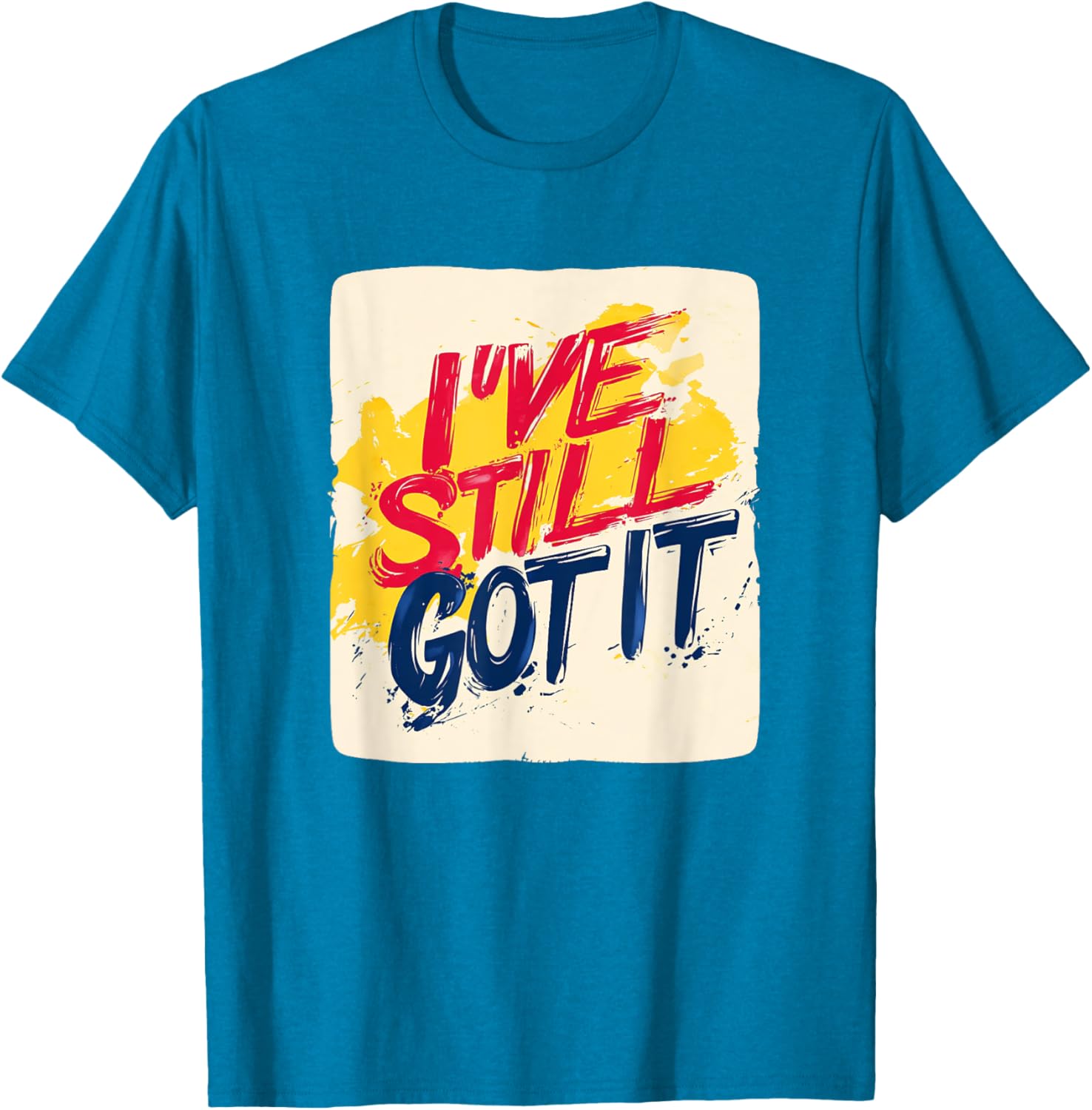 Stylish I've Still Got It Emblem T-Shirt for Casual Wear and Gifts - 9