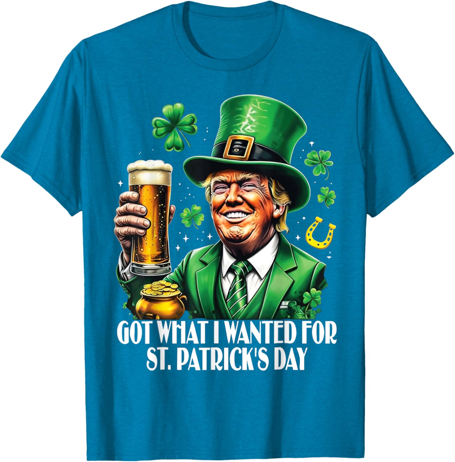 Got What I Wanted St Patrick's Day Trump T-Shirt for Festive Fun - 22