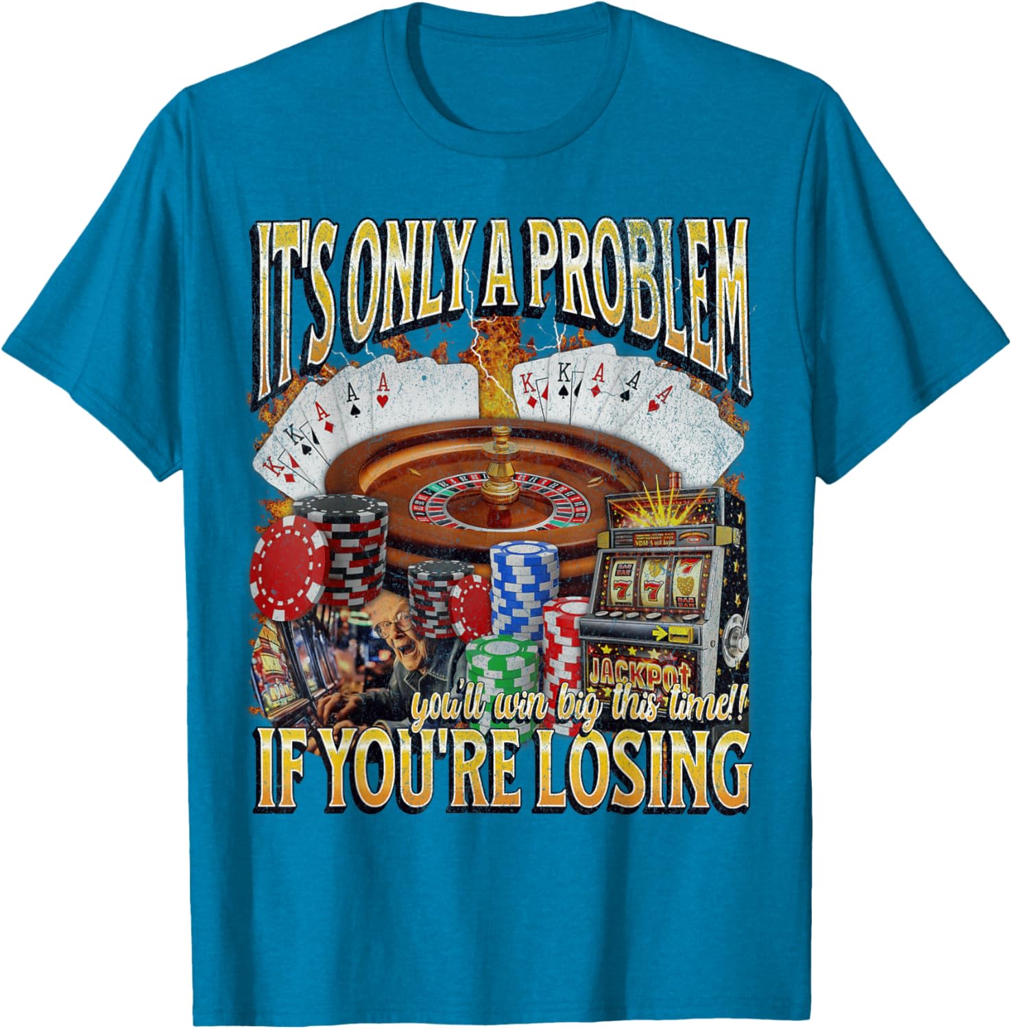 Funny Gambling T-Shirt Only A Problem If You're Losing Humor Apparel - 18