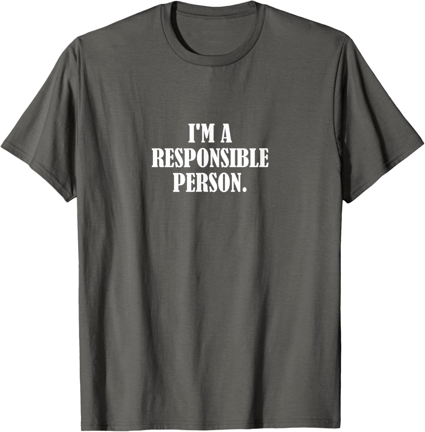 I'm a Responsible Person T-Shirt - Fun and Stylish Casual Wear - 1