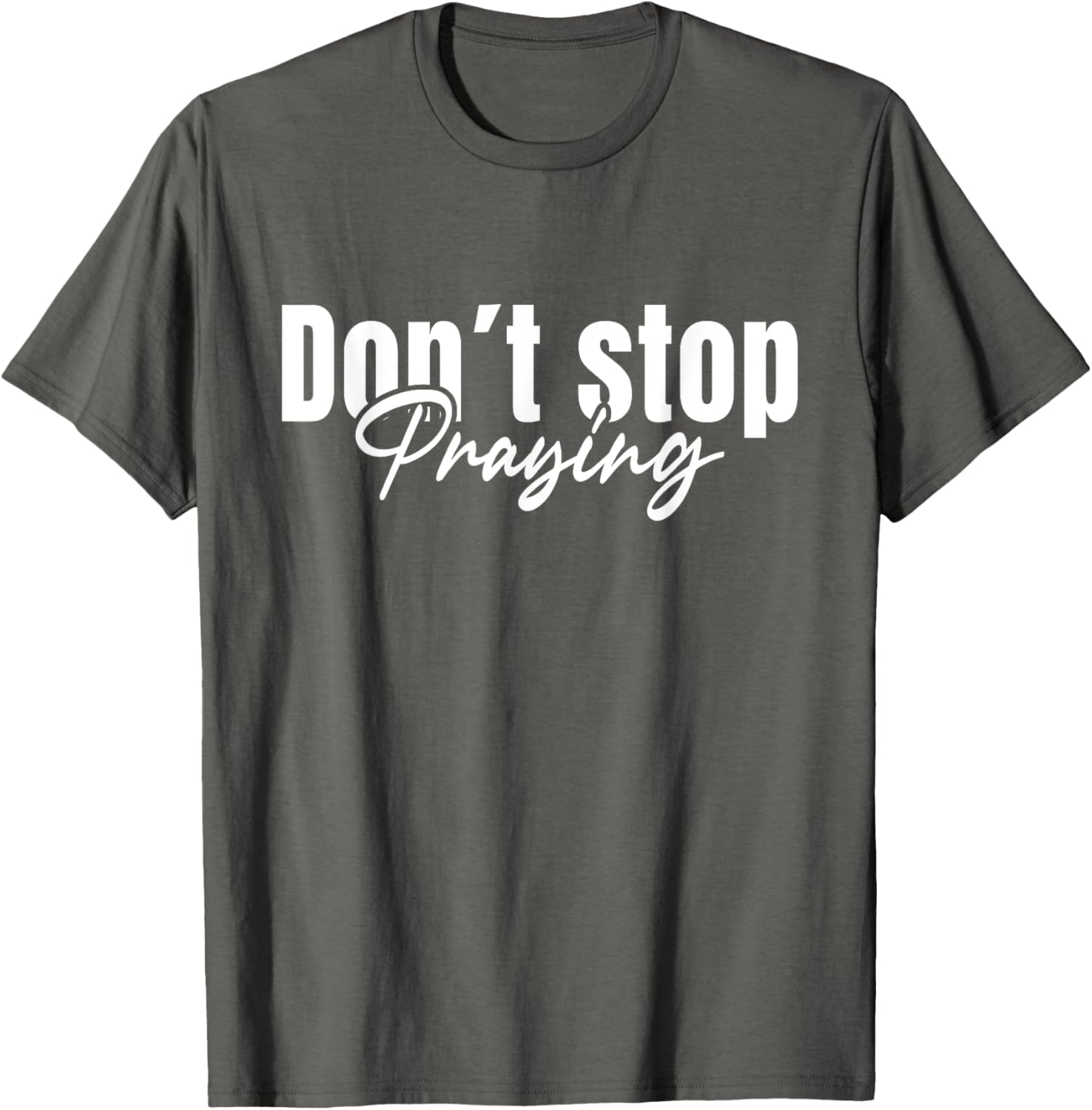 Christian Faith Do Not Stop Praying T-Shirt for Men and Women - 10