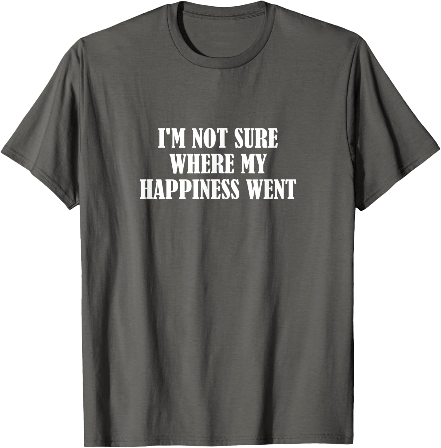 Funny I'm Not Sure Where My Happiness Went T-Shirt for Casual Style - 1