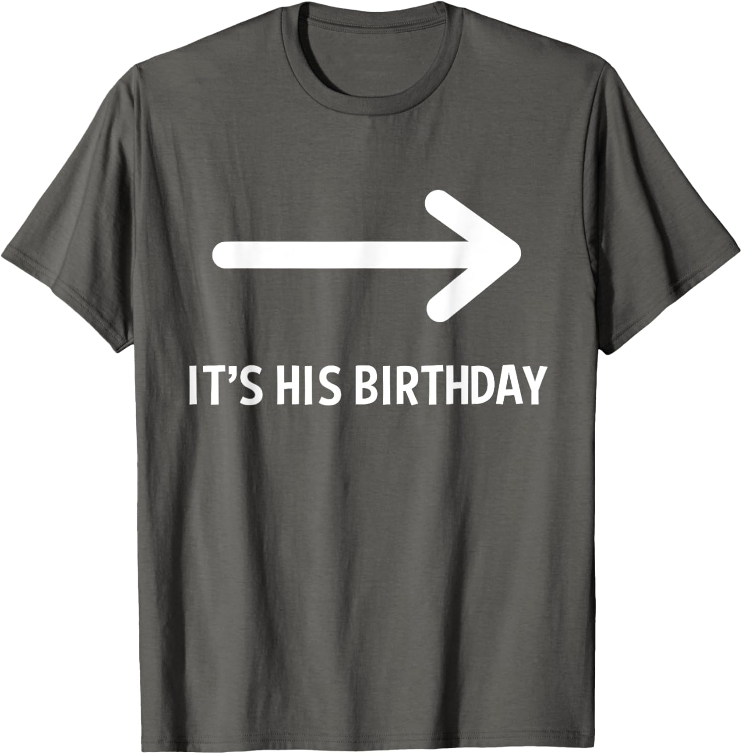 Funny It's His Birthday Arrow T-Shirt for Humorous Birthday Celebrations - 16