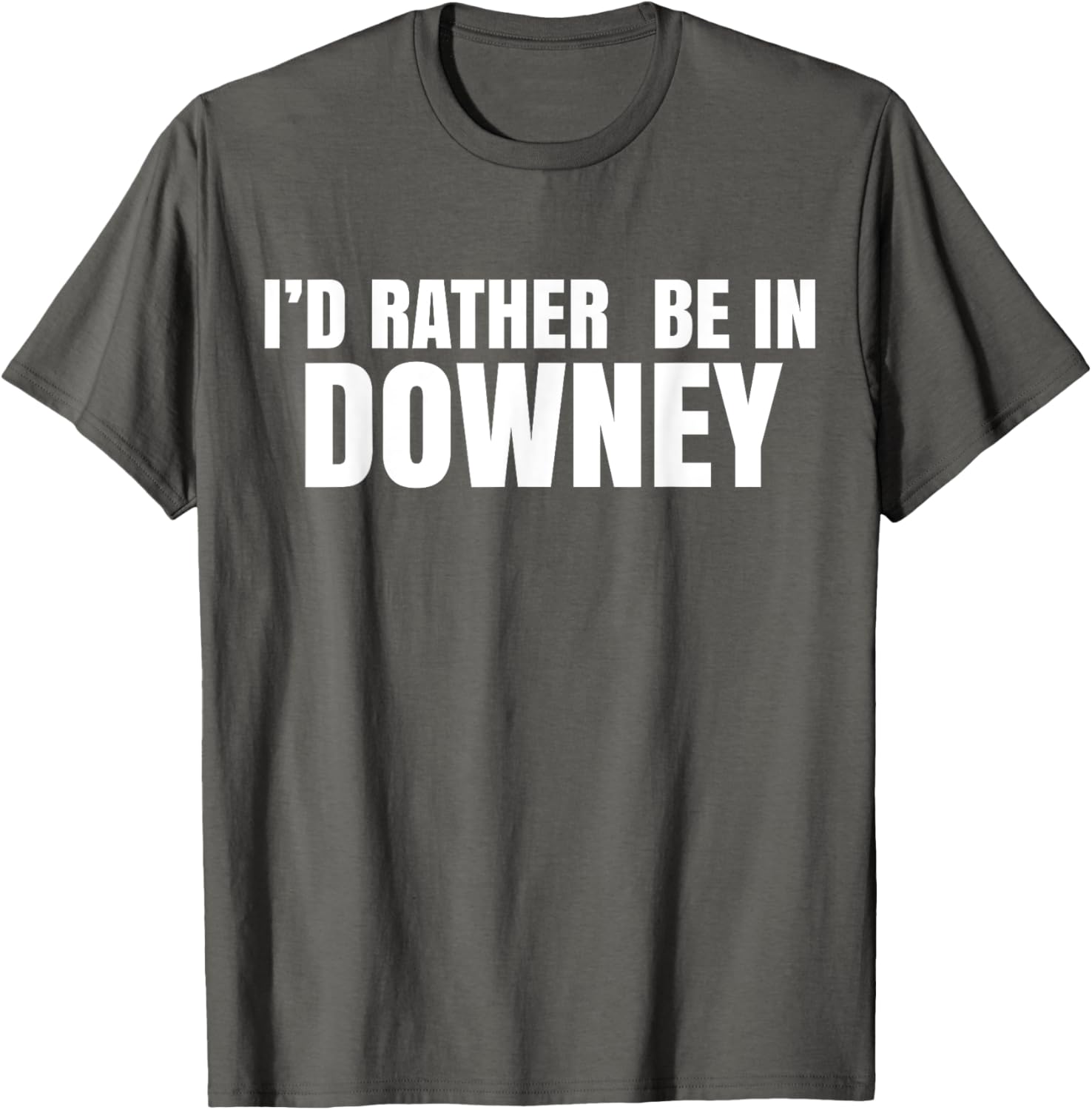 I'd Rather Be in Downey T-Shirt for Casual Style and Comfort - 7