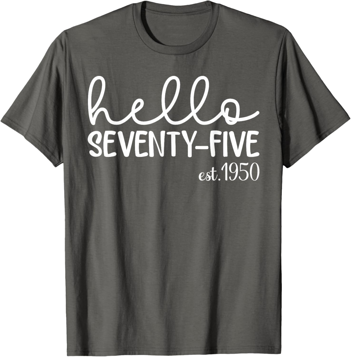Hello Seventy-Five 75th Birthday T-Shirt for 75 Year Old Woman - 1