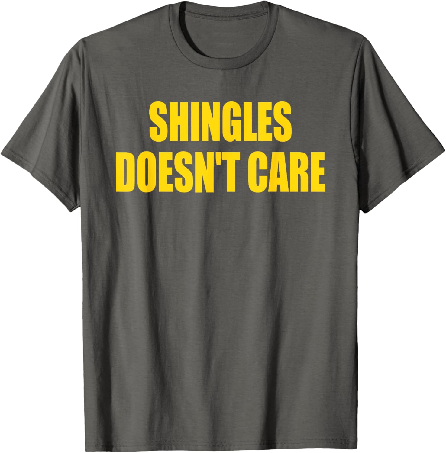 Funny Shingles Humor Quote T-Shirt for a Lighthearted Style - 10