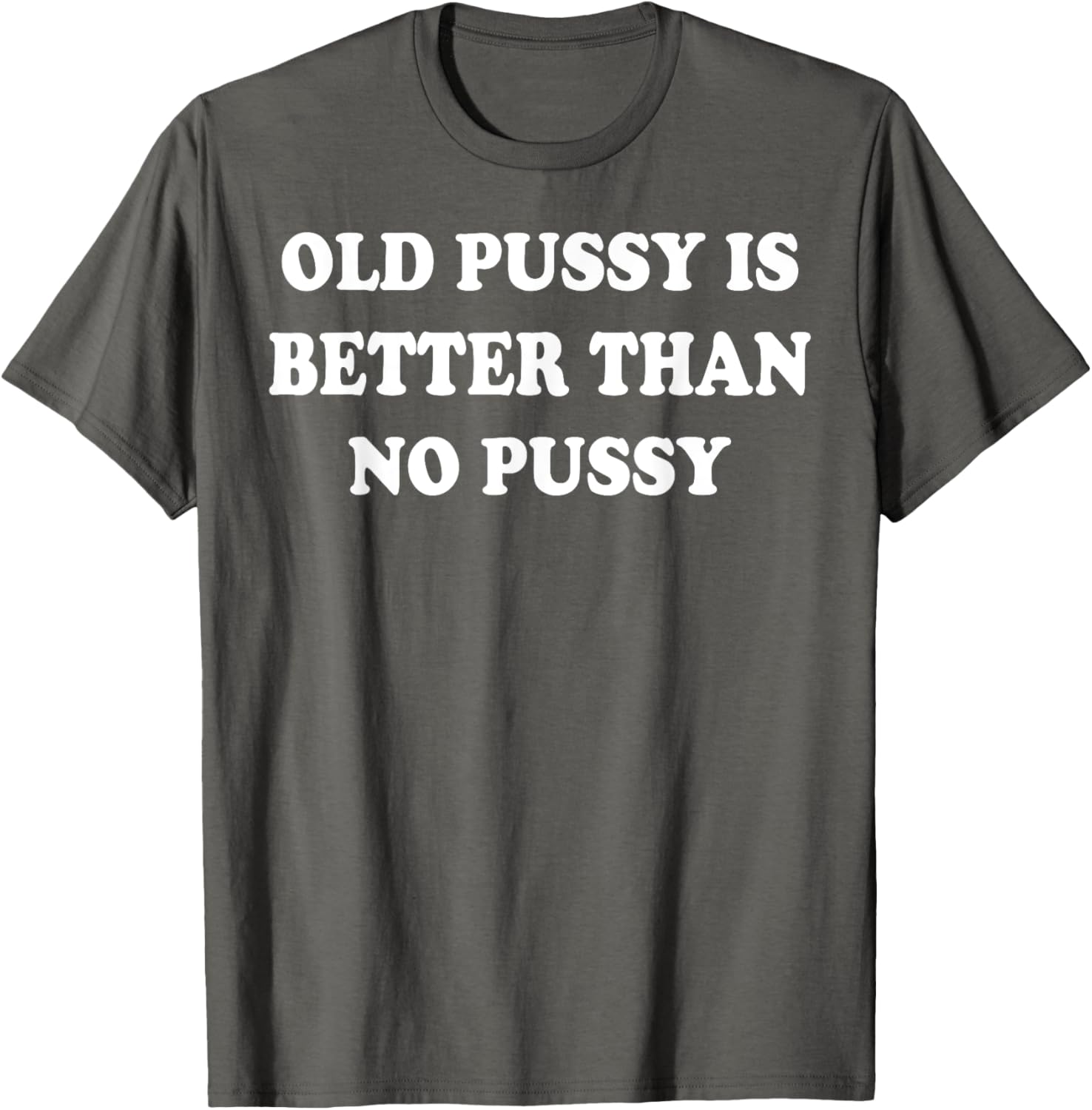 Old Pussy Is Better Than Pussy T-Shirt for Fun and Quirky Style - 1