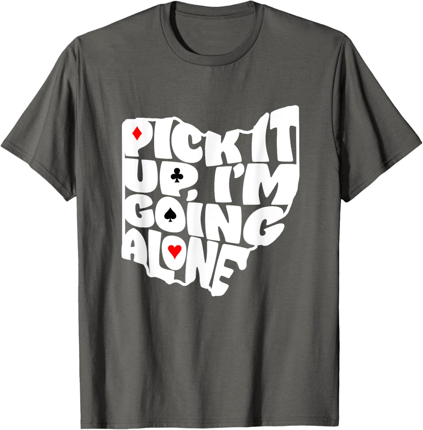Ohio Euchre Pick It Up Im Going Alone Card Game T-Shirt Fun Gift - 16