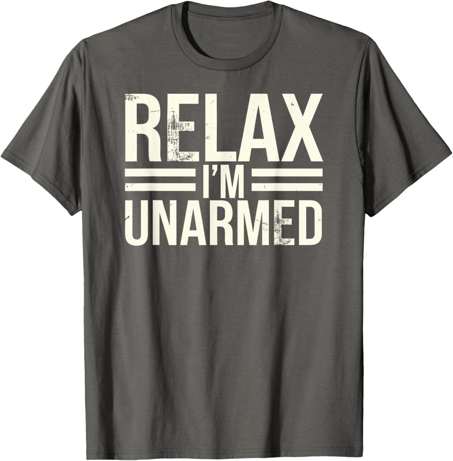 Funny Unarmed Amputee T-Shirt - Relax I'm Unarmed Apparel for Everyone - 10