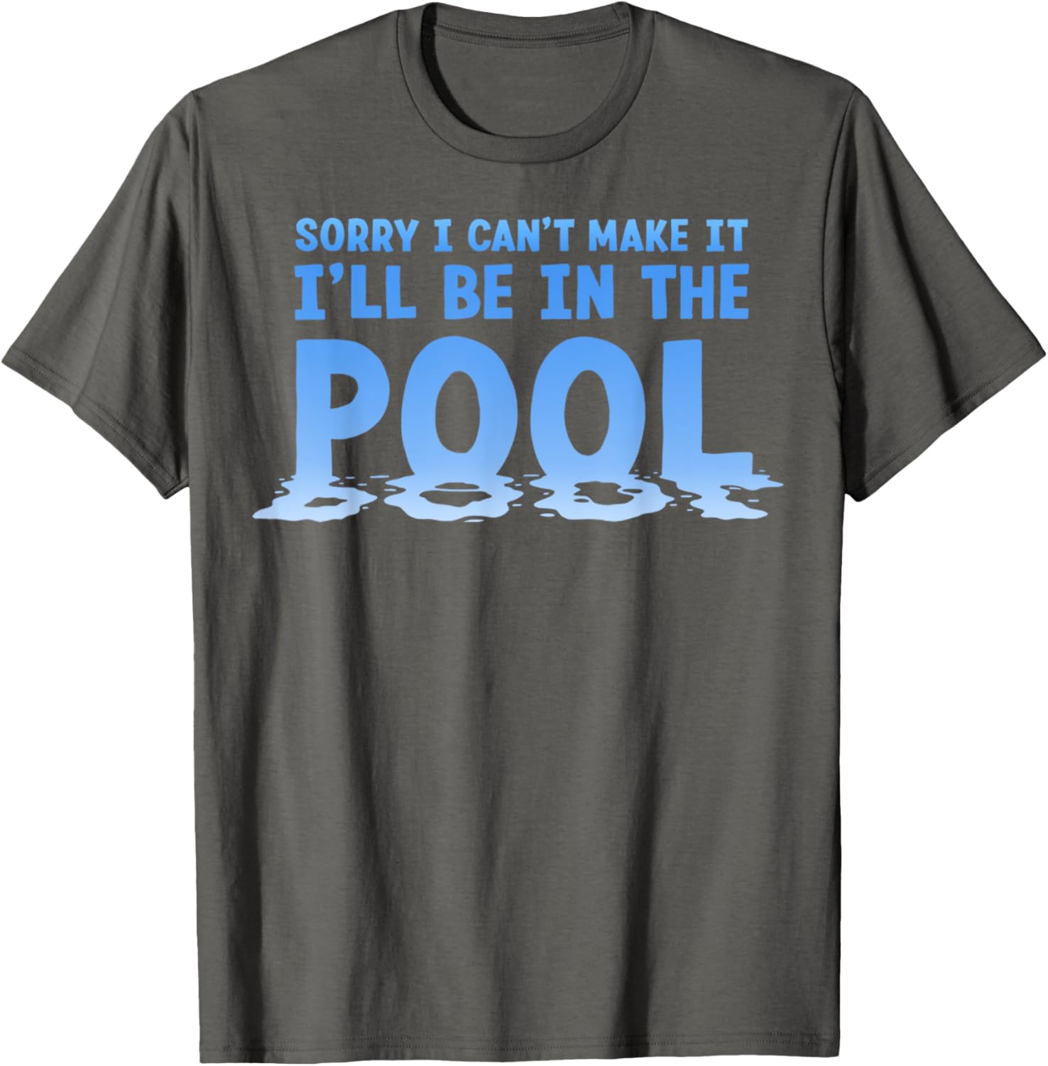Funny Sorry I Can't Make It I'll Be In The Pool Swimming T-Shirt - 12