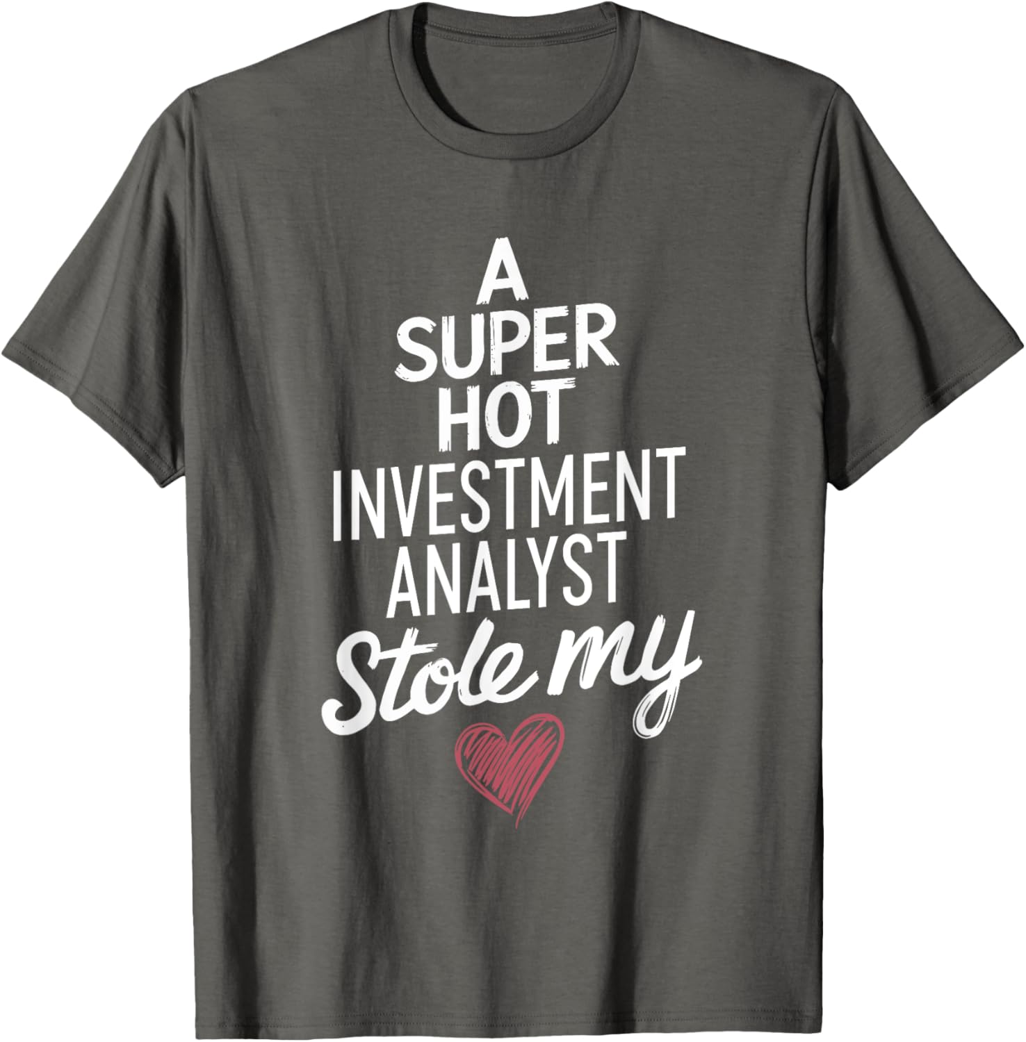 Super Hot Investment Analyst Stole My Heart Valentine's Day T-Shirt - 2