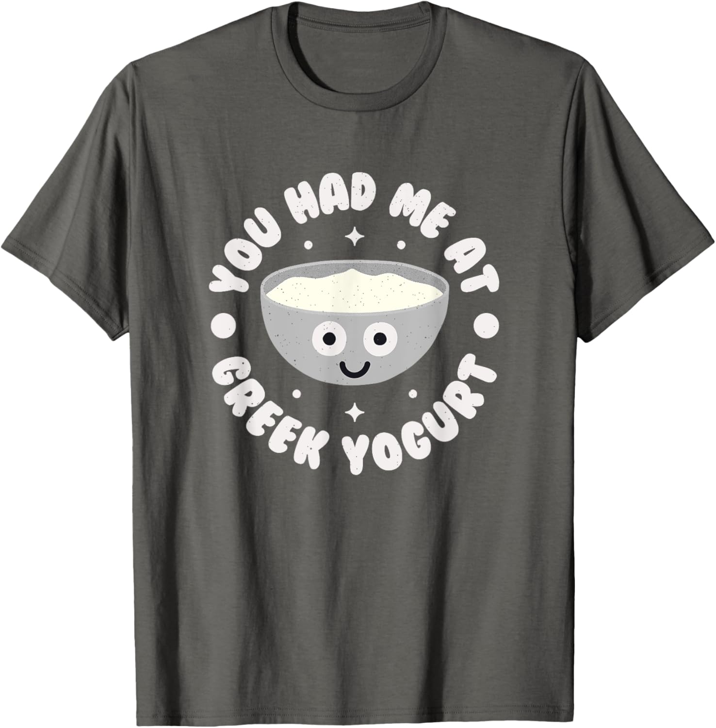 You Had Me At Greek Yogurt Funny T-Shirt for Yogurt Lovers - 2