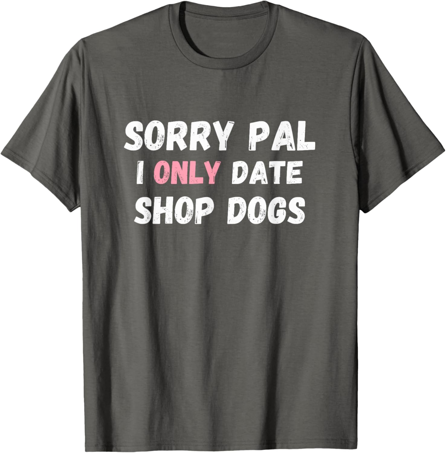 Funny Sorry Pal I Only Date Shop Dogs Mechanic Car Guy T-Shirt - 5