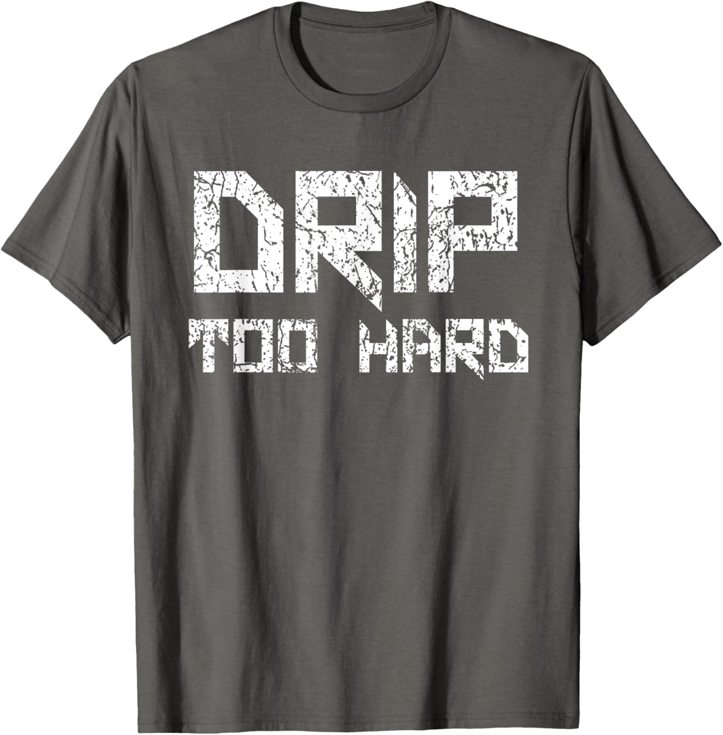 Drip Too Hard Hip Hop Urban Streetwear T-Shirt for Trendy Style - 4