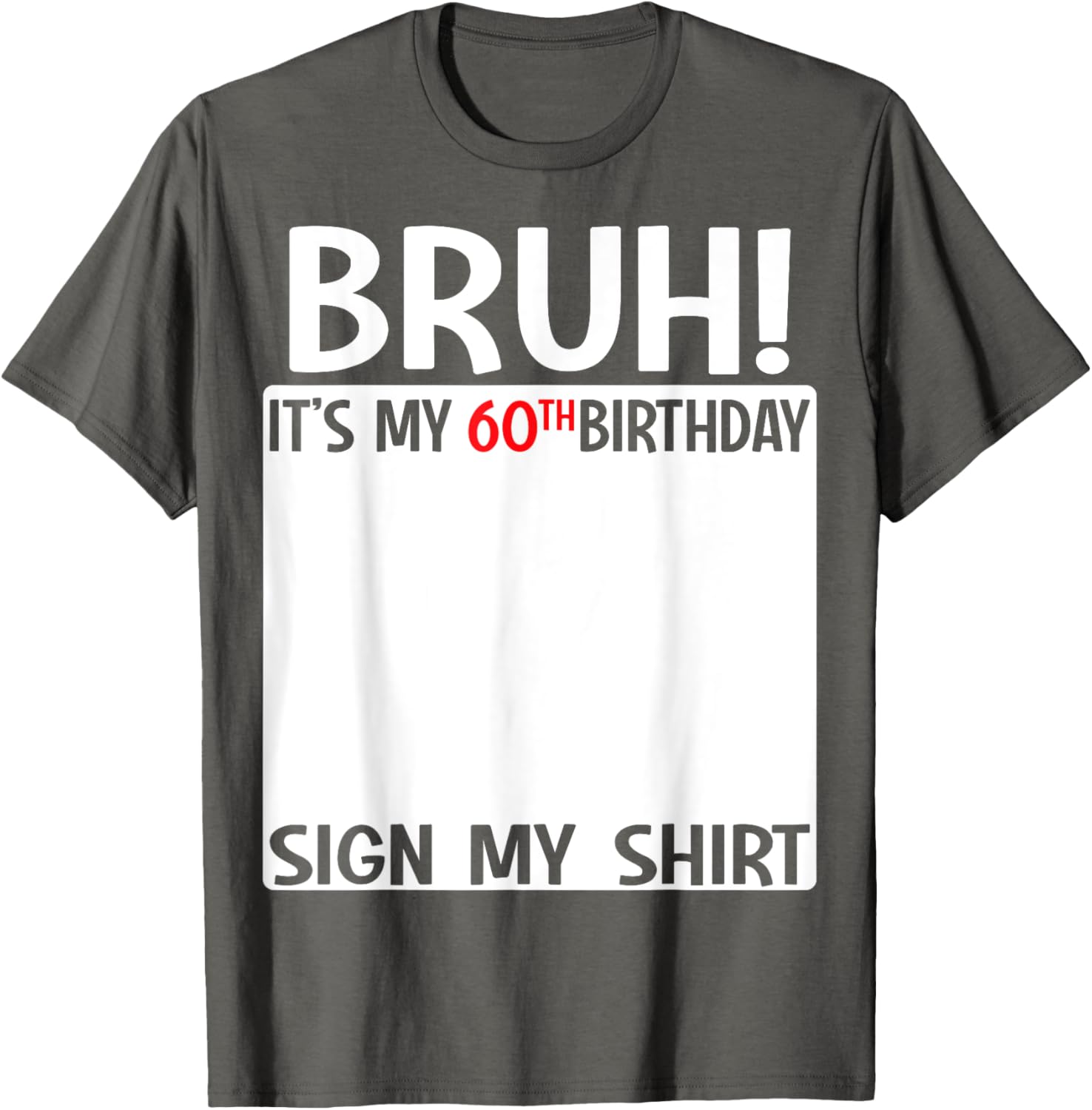 60th Birthday Sign My Shirt T-Shirt Fun Gift for 60 Years Old Celebration - 17