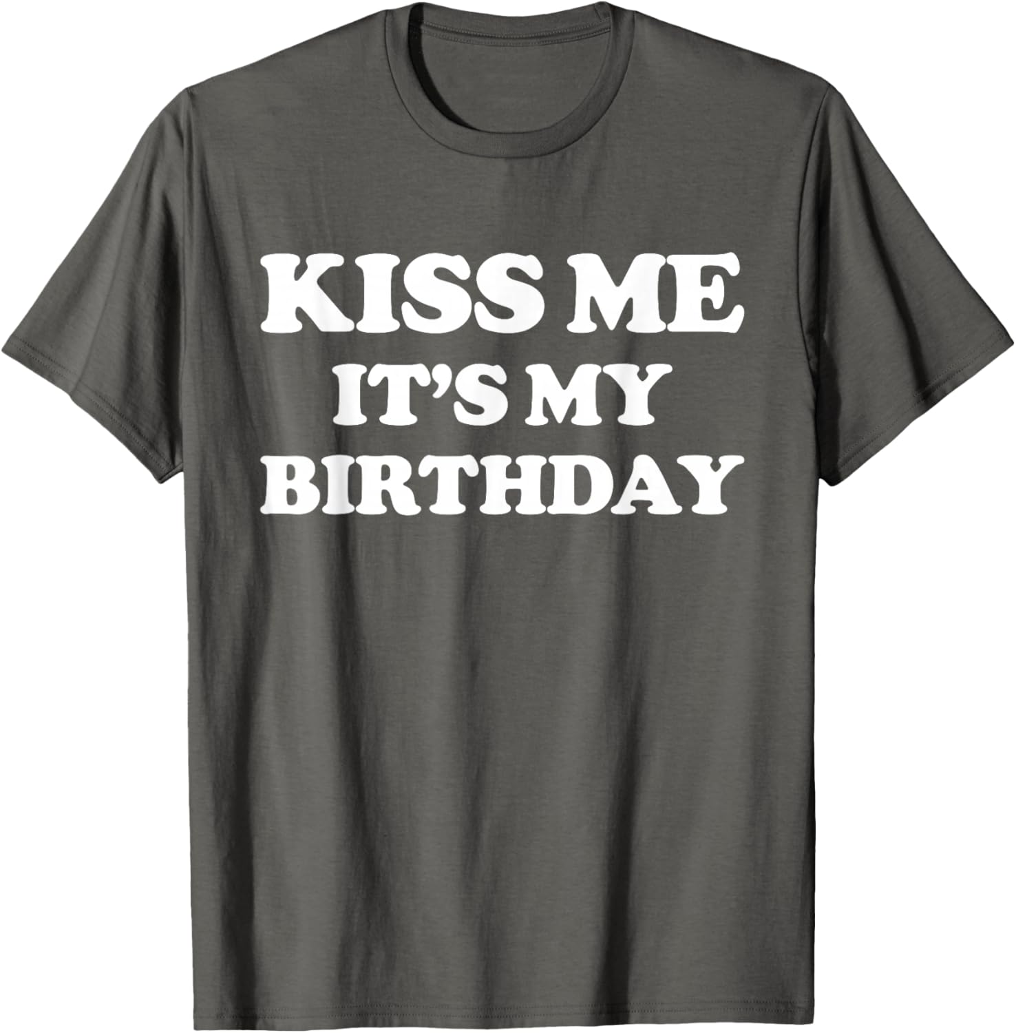 Funny Birthday T-Shirt for Men and Women – Kiss Me It's My Birthday! - 17