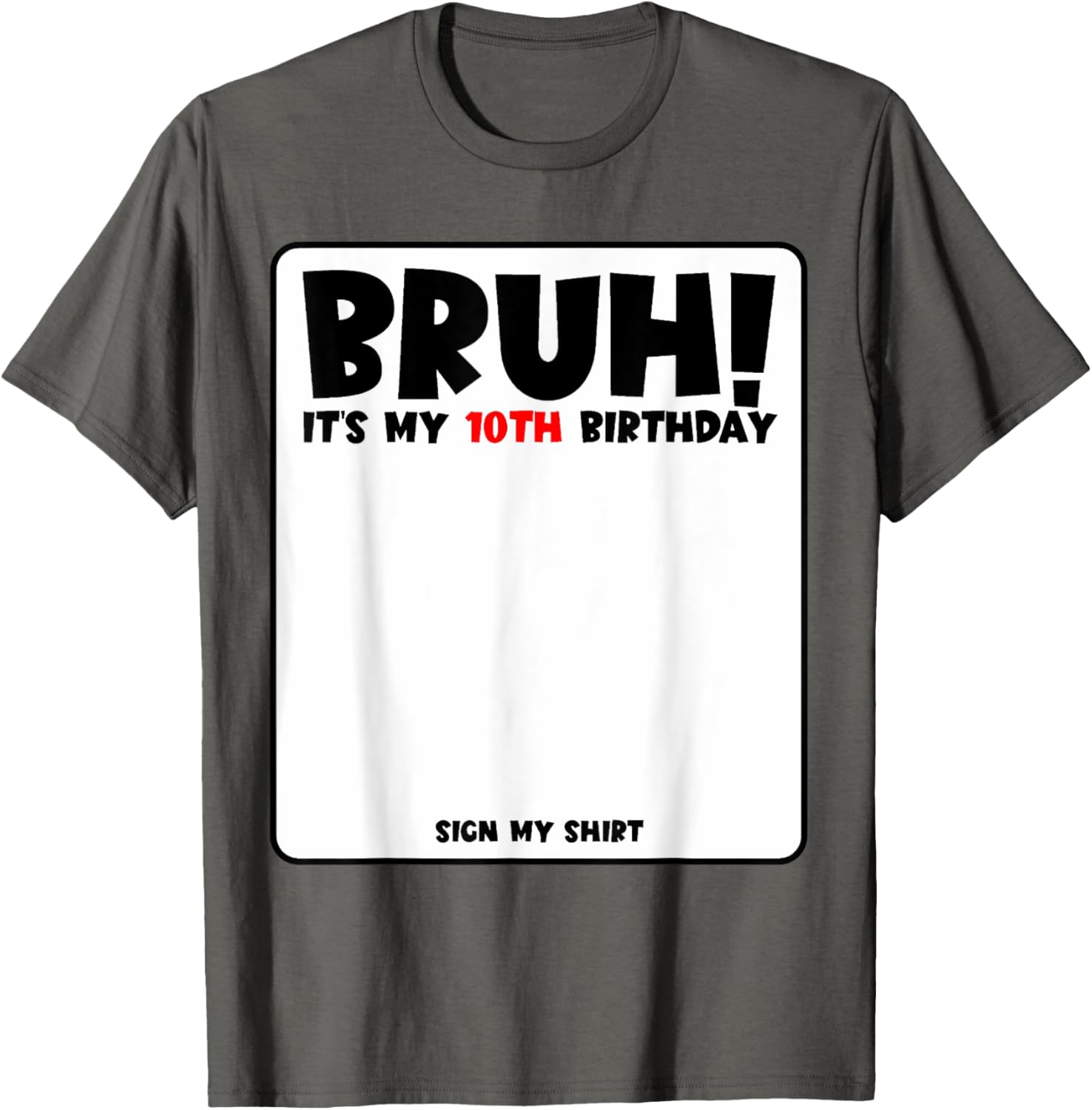 Bruh It's My 10th Birthday Sign My Shirt for Fun 10 Year Old Party - 26