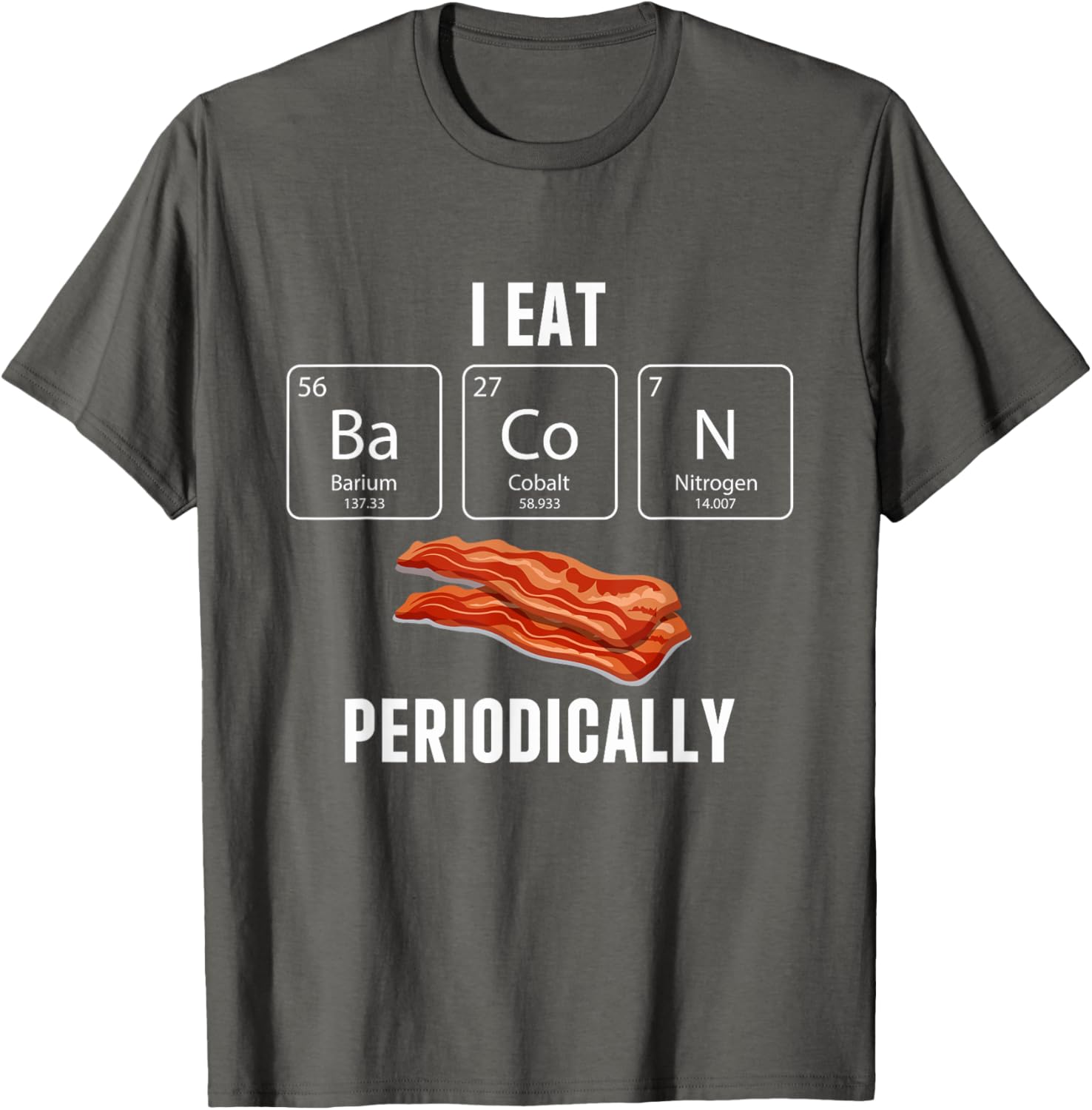 Funny I Eat Bacon Periodically T-Shirt for Bacon Lovers and Gifts - 4
