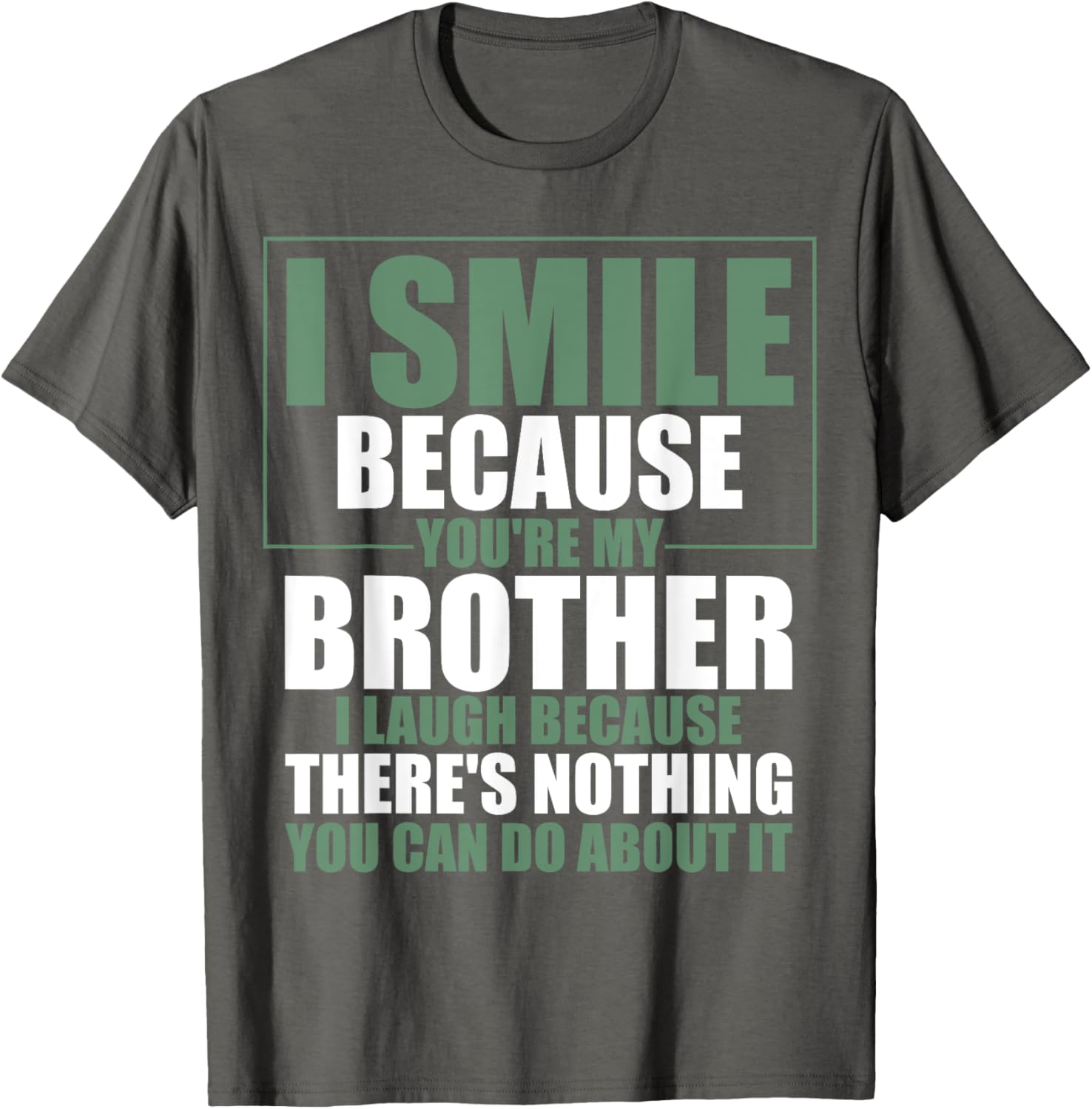 Funny Brother T-Shirt I Smile Because You're My Brother Gift Apparel - 17
