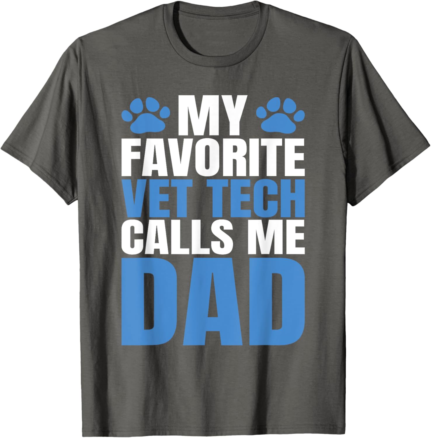 My Favorite Vet Tech Calls Me Dad T-Shirt for Fathers Day Gift - 2