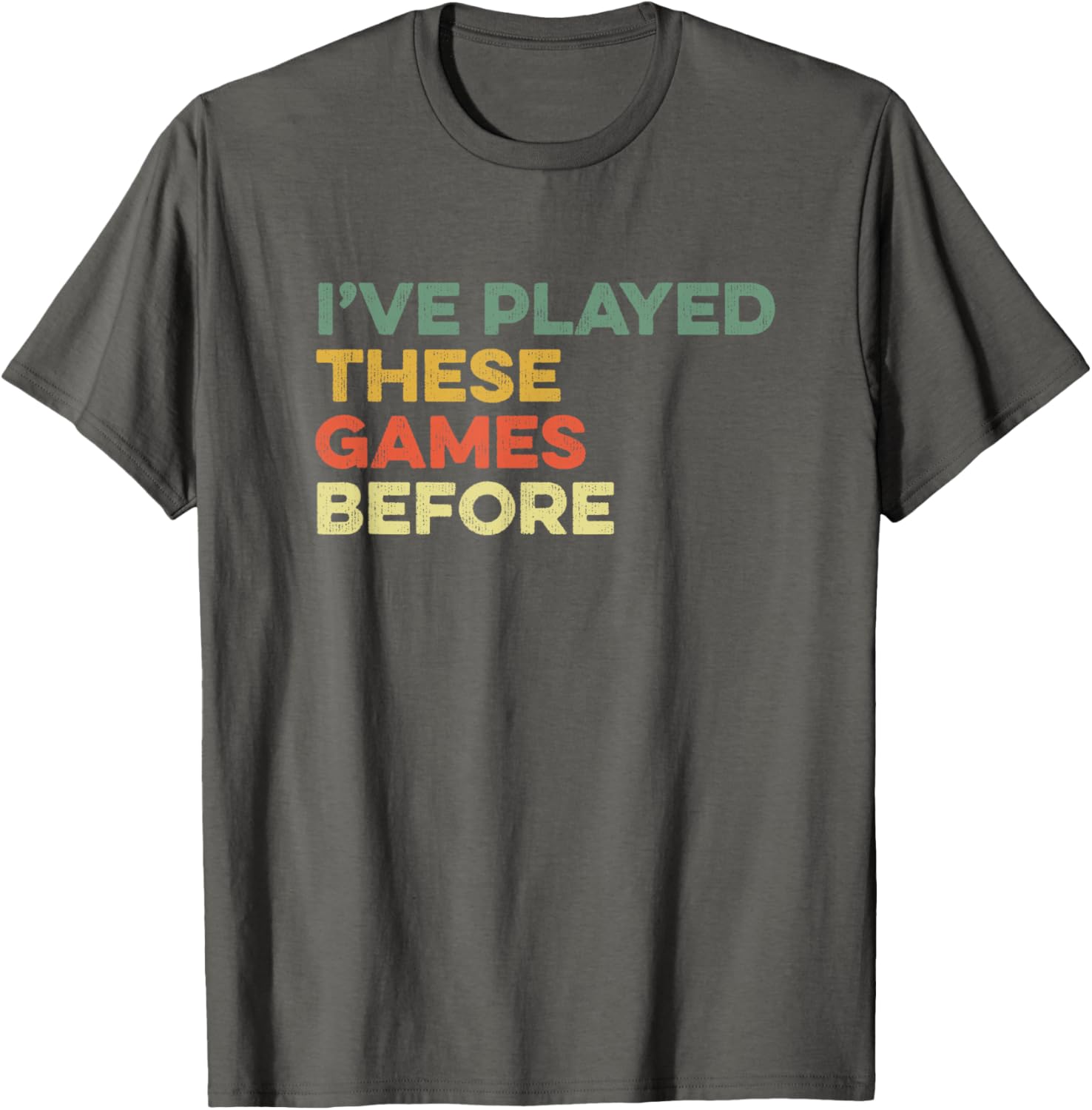 Funny Gamer T-Shirt I've Played These Games Before Meme for Gamers - 6