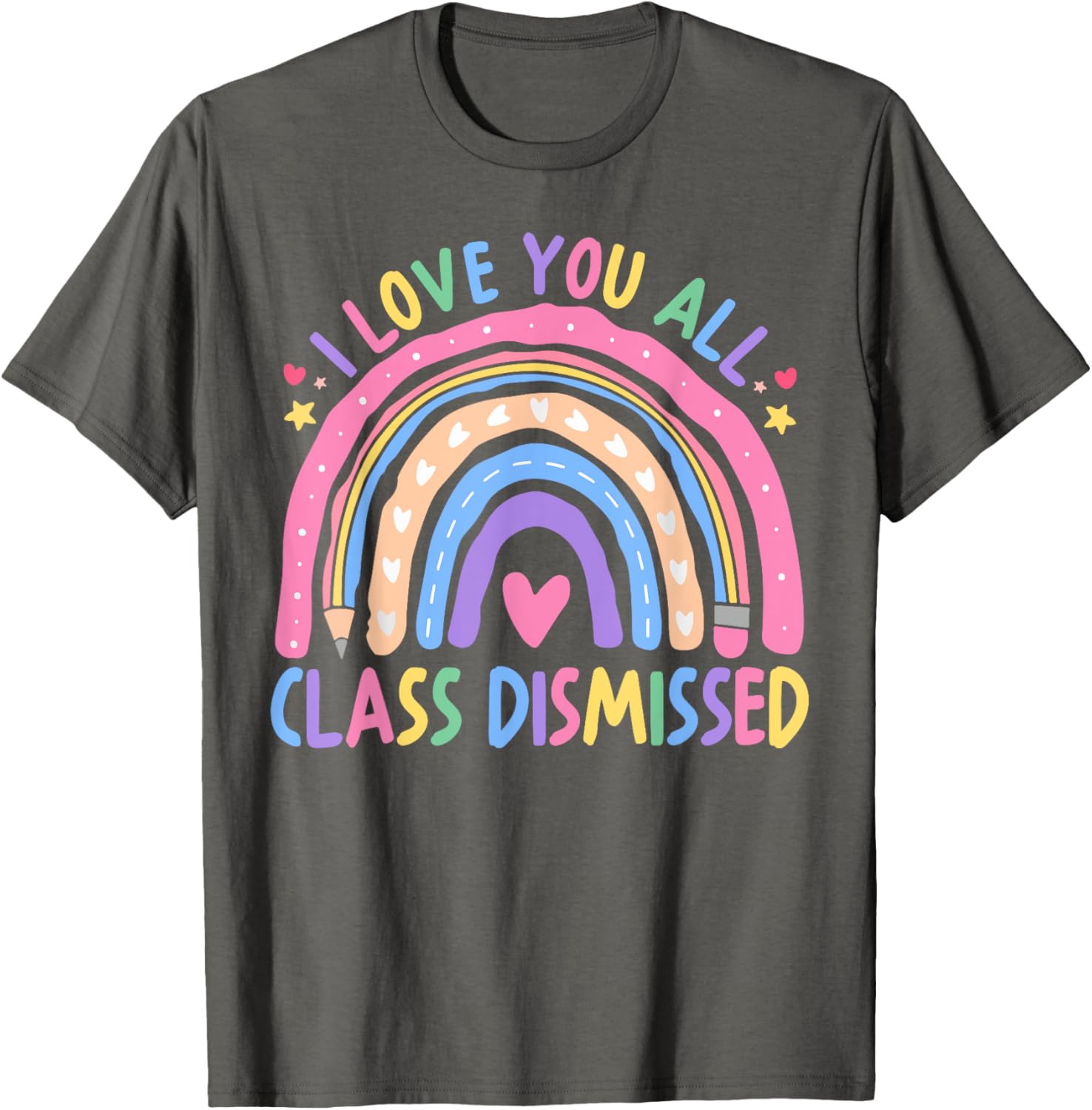 I Love You All Class Dismissed Rainbow Last Day of School T-Shirt - 15
