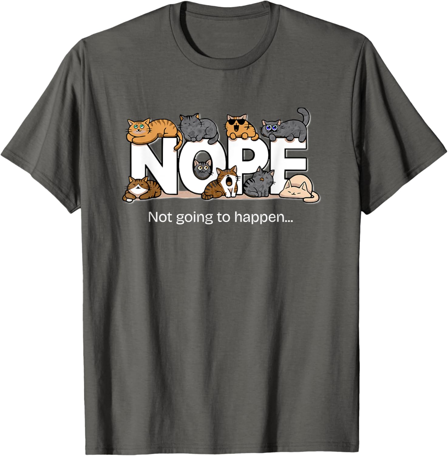 Funny Cats Quote T-Shirt Nope Not Going to Happen for Cat Lovers - 15