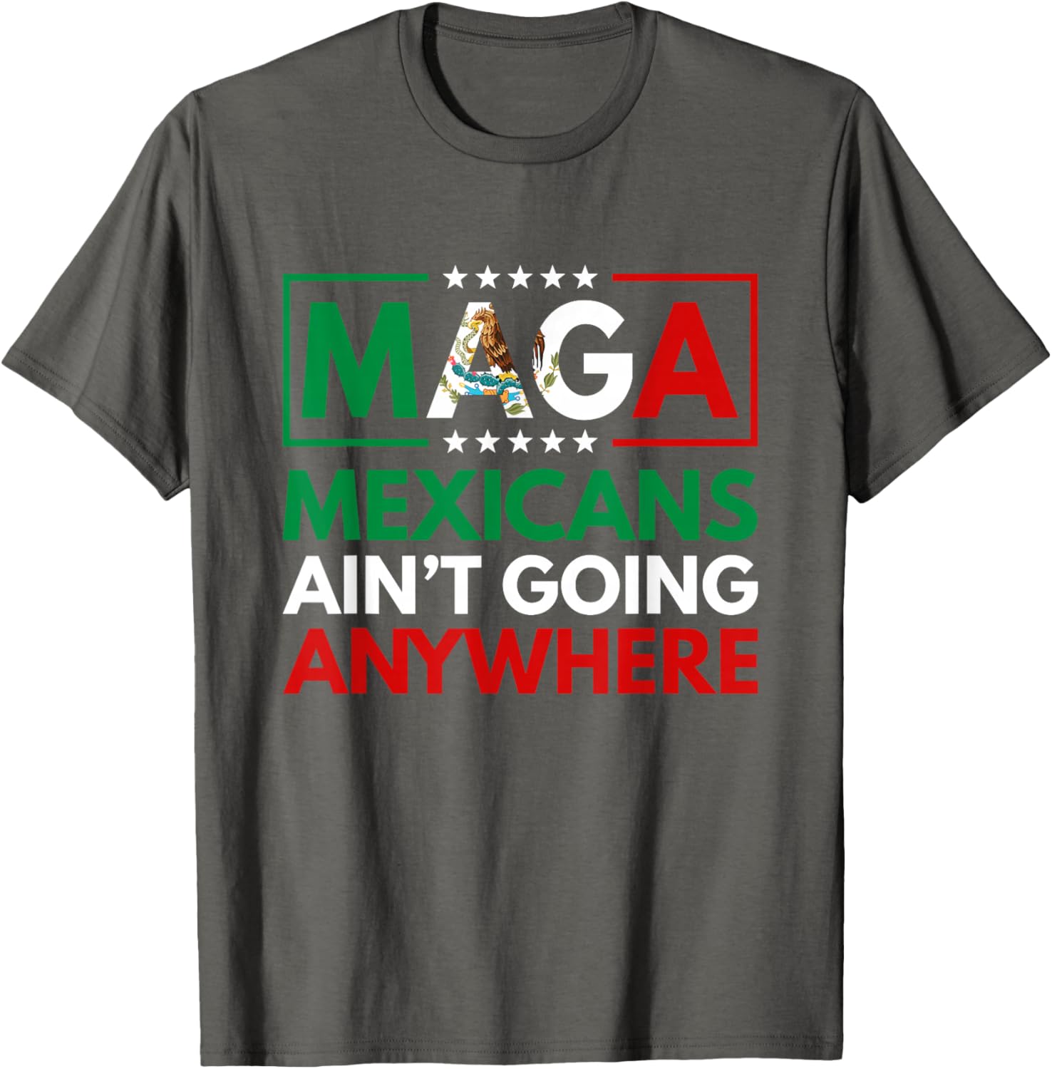 MAGA Mexicans Ain't Going Nowhere T-Shirt for Men and Women Common Style - 11