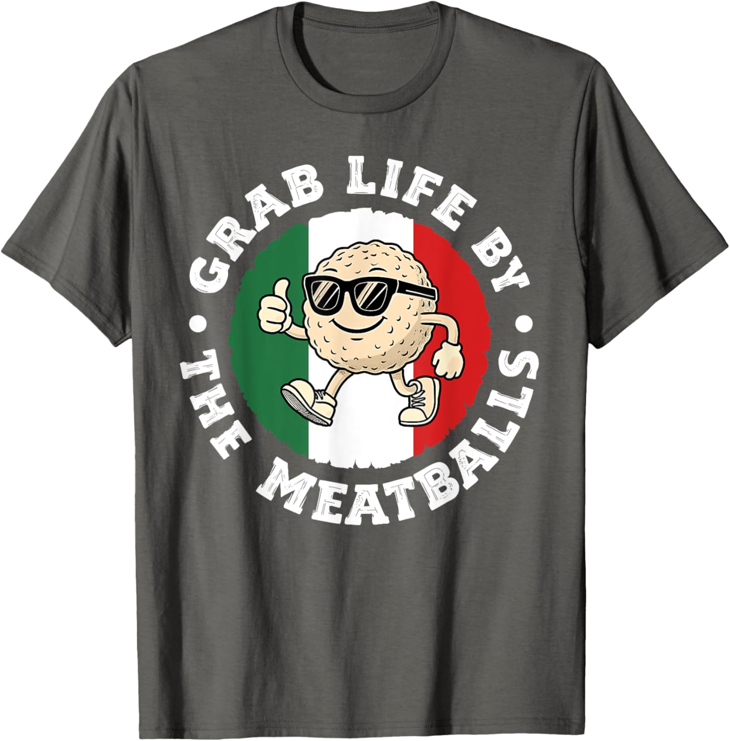 Funny Italian Cuisine T-Shirt Grab Life By The Meatballs for Food Lovers - 14