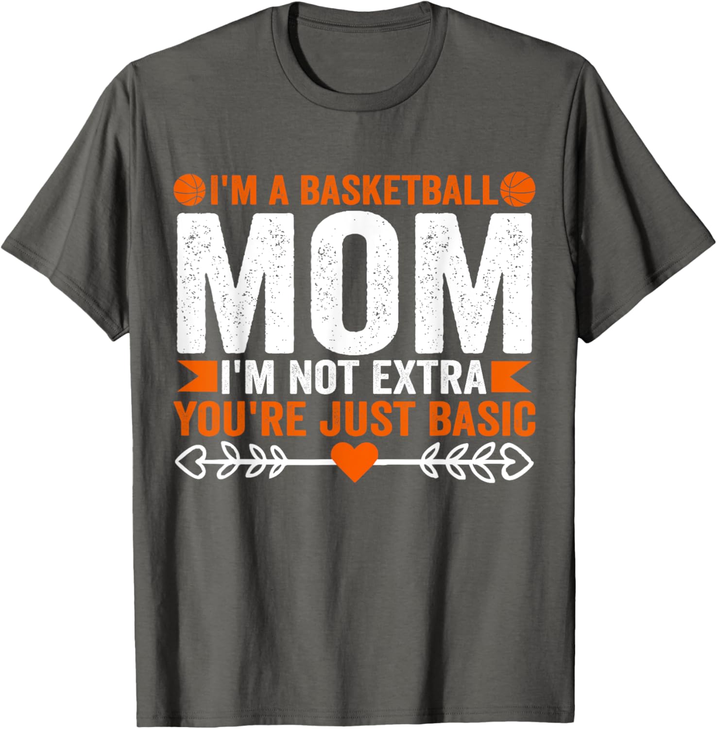 Basketball Mom T-Shirt I'm Not Extra You're Just Basic Fun Apparel - 9