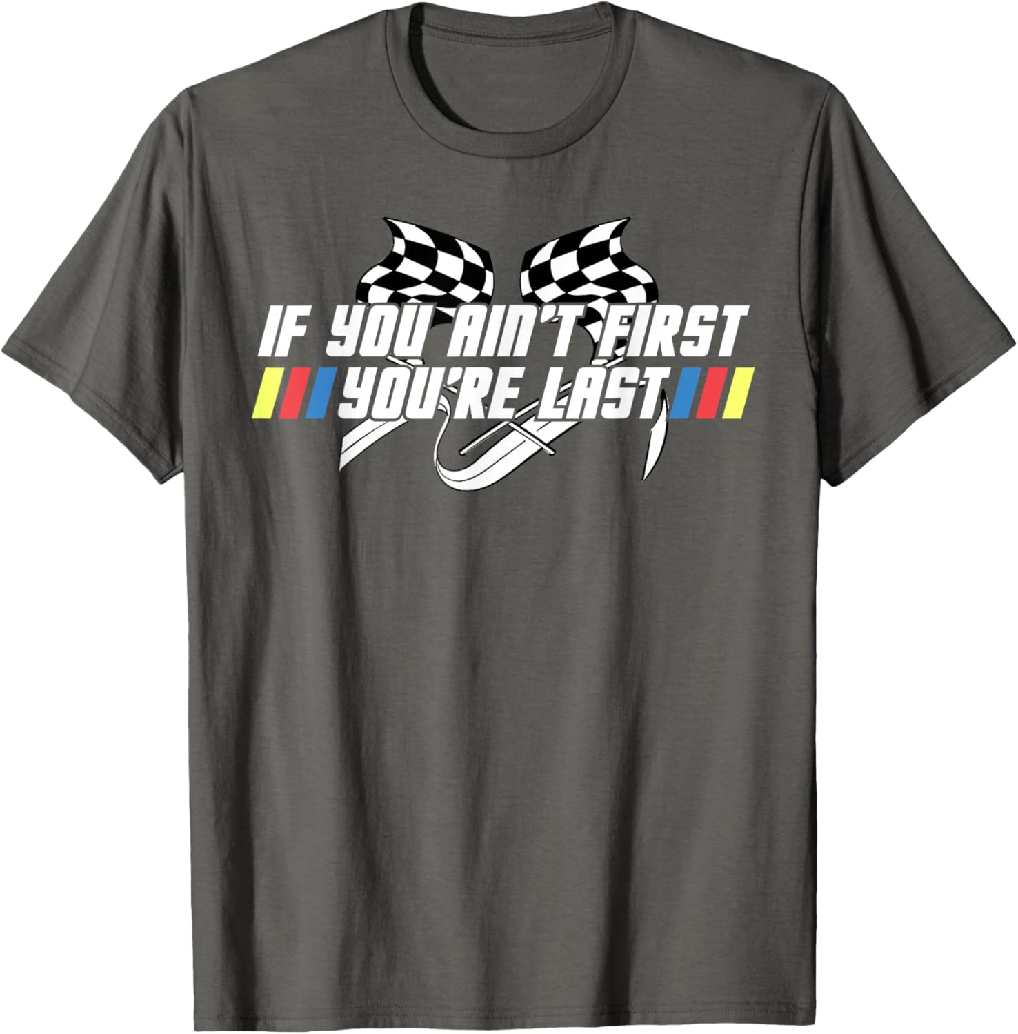 Motor Racing Lover Tee - If You Ain't First You're Last T-Shirt - 9