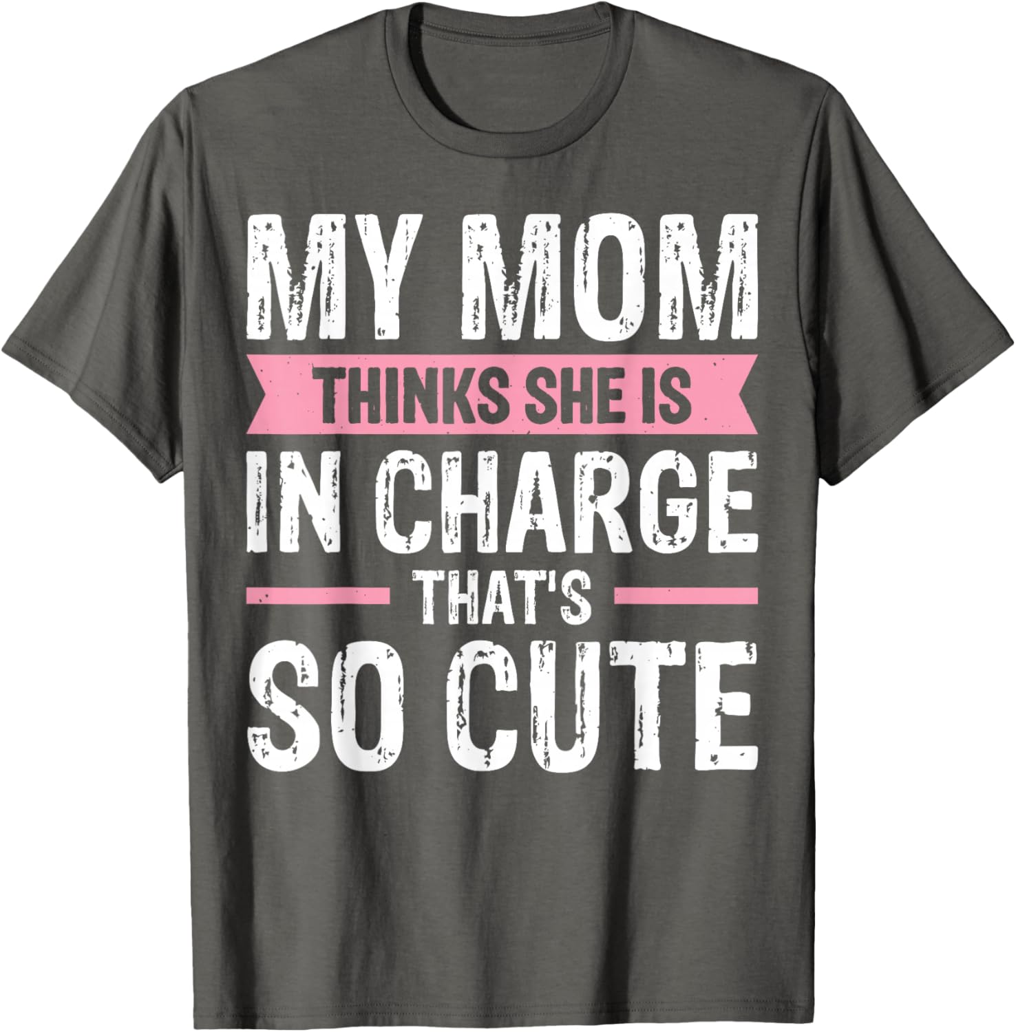 Cute My Mom Thinks She Is In Charge T-Shirt for Fun Family Moments - 17