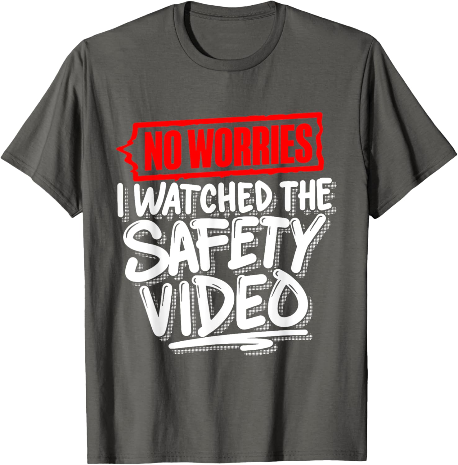 No Worries I Watched The Safety Video Funny T-Shirt for Safety Lovers - 12