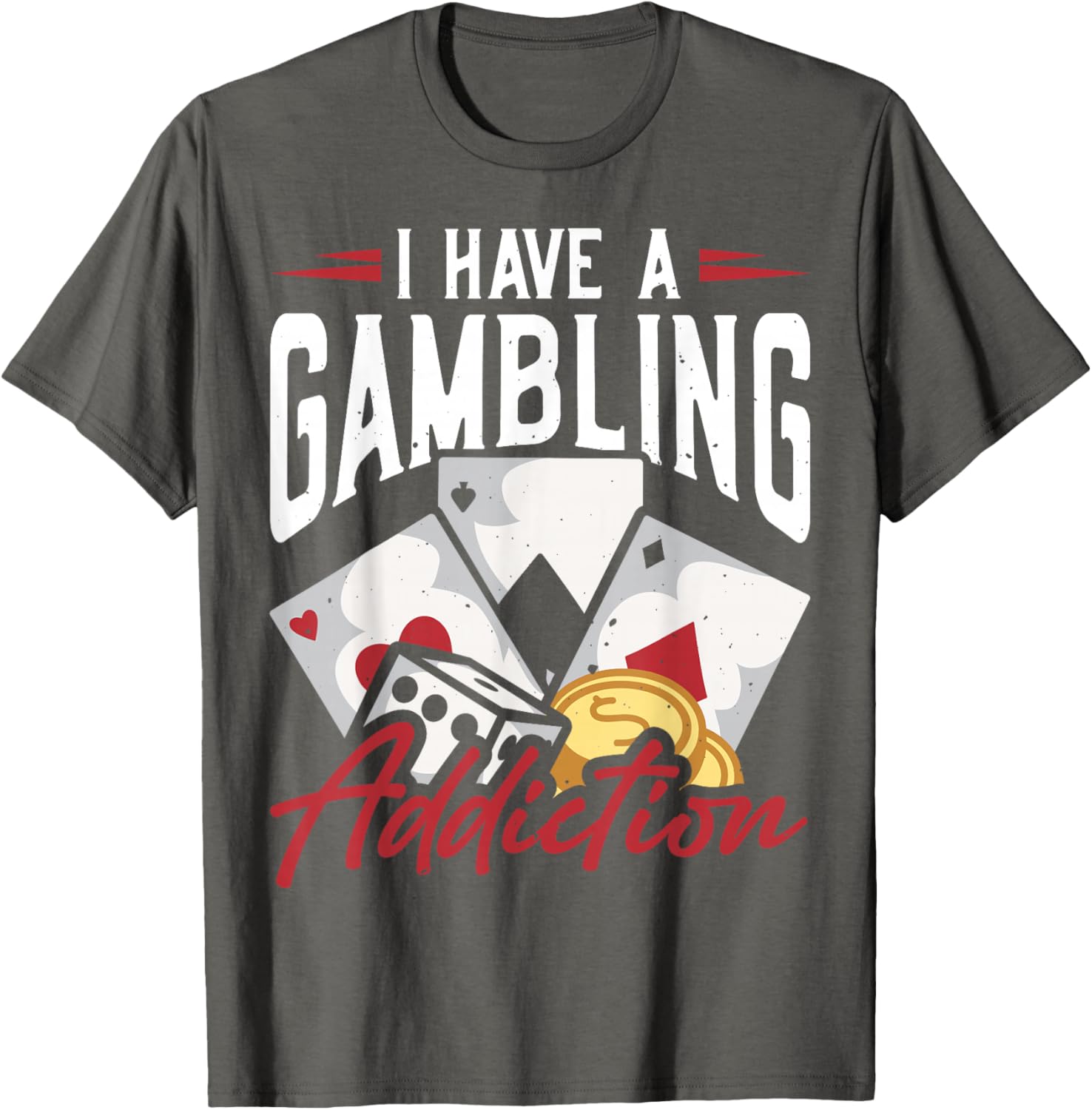 Funny I Have A Gambling Addiction T-Shirt for Casual Wear and Gifts - 19