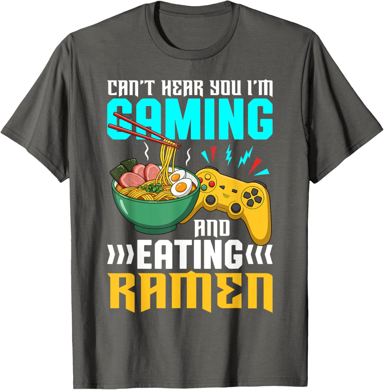 Gaming and Ramen Lover T-Shirt Can't Hear You I'm Eating Apparel - 8