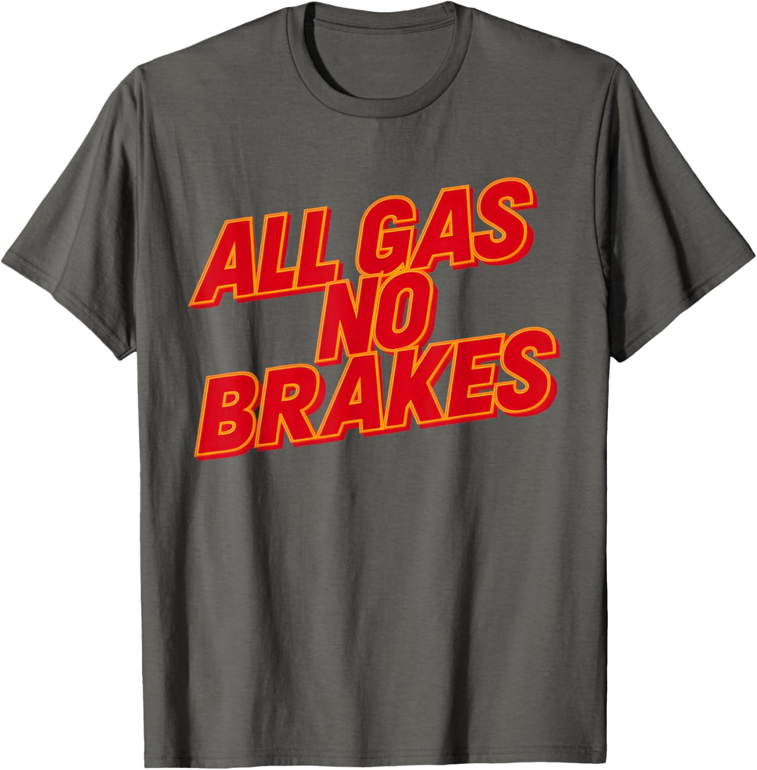 All Gas No Brakes Inspirational Quote T-Shirt for Motivation and Style - 11