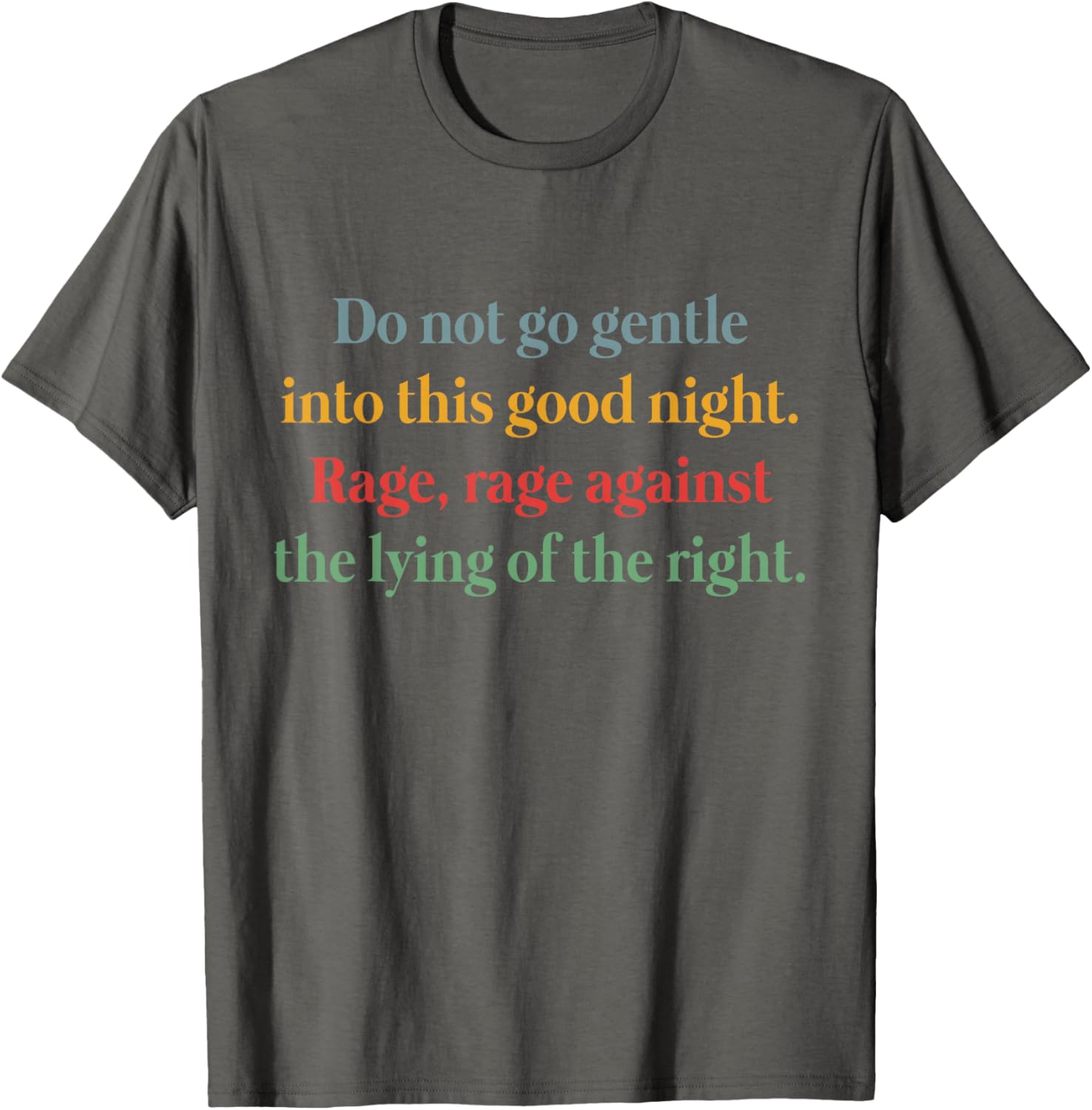 Rage Against the Lying T-Shirt Inspired by Do Not Go Gentle Into That Good Night - 3