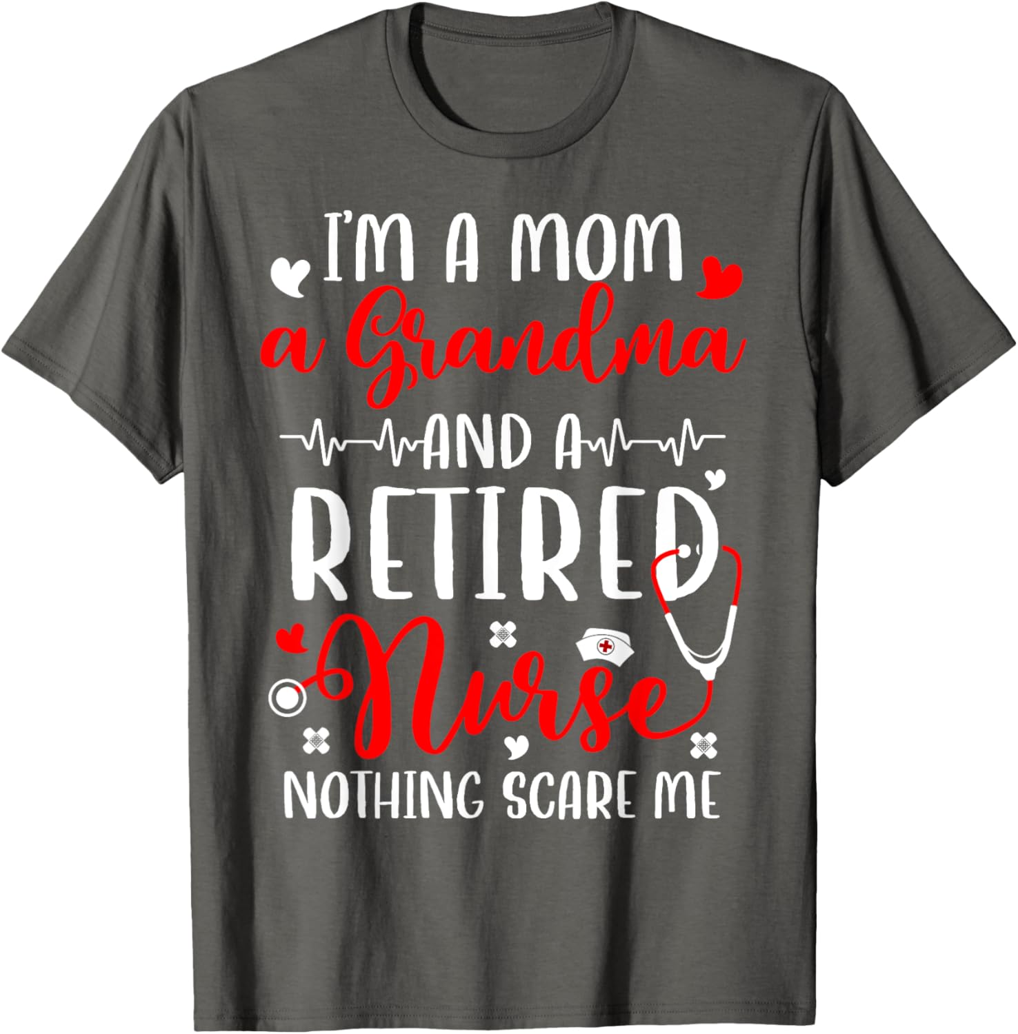 I'm A Mom And Grandma Retired Nurse T-Shirt for Proud Nurses - 7