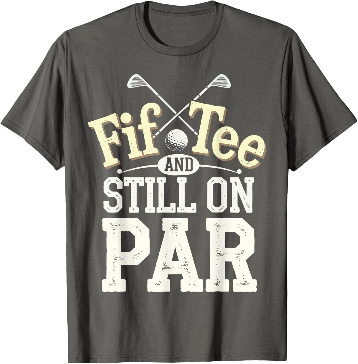 FIF-Tee And Still On Par T-Shirt for Golf Lovers in Stylish Design - 7