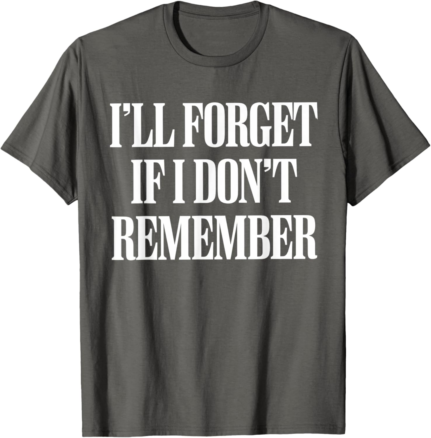 Sarcastic I'll Forget If I Don't Remember T-Shirt for Forgetful Women - 2