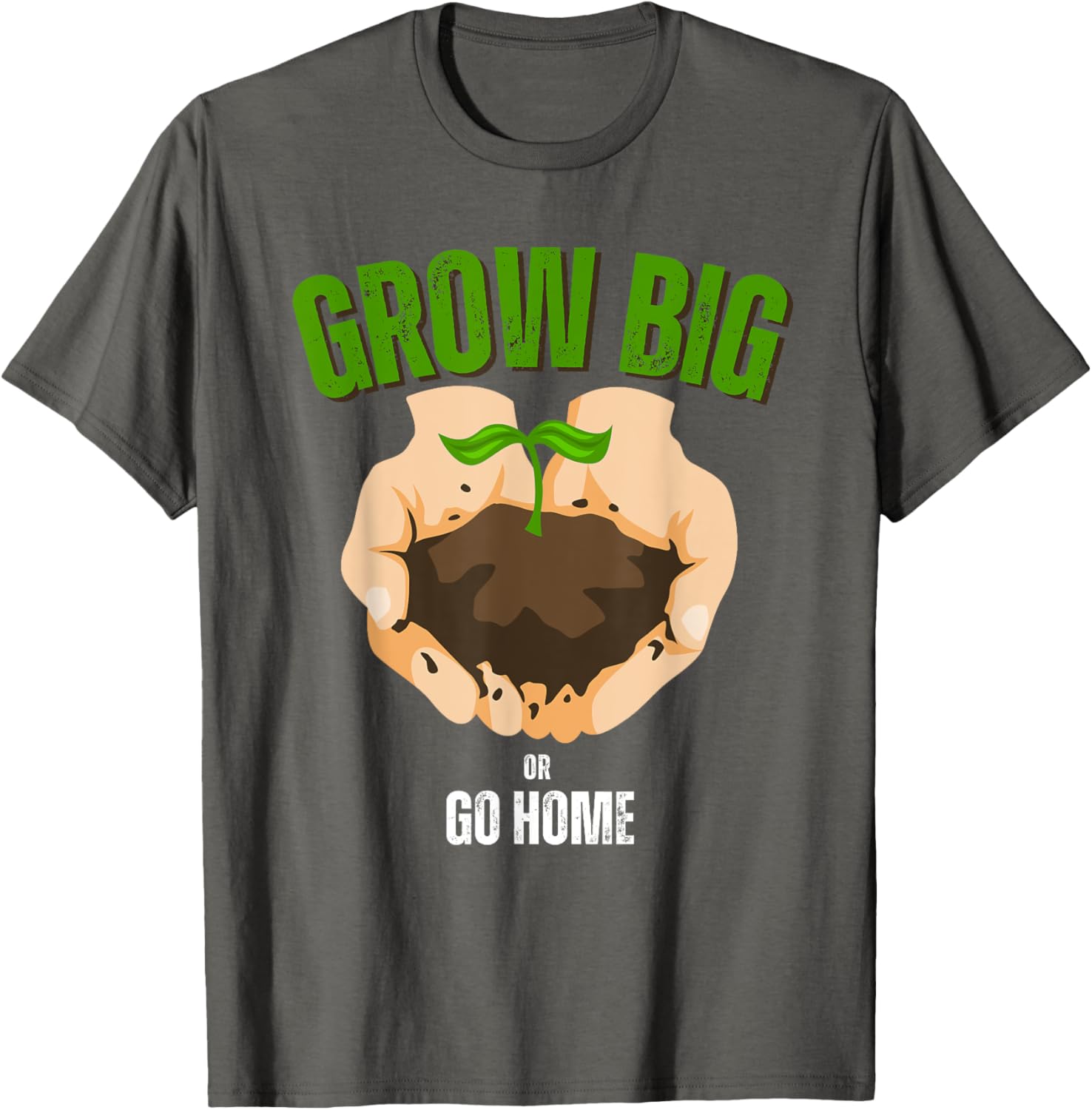 Grow Big or Go Home Gardening Humor T-Shirt for Garden Lovers - 2
