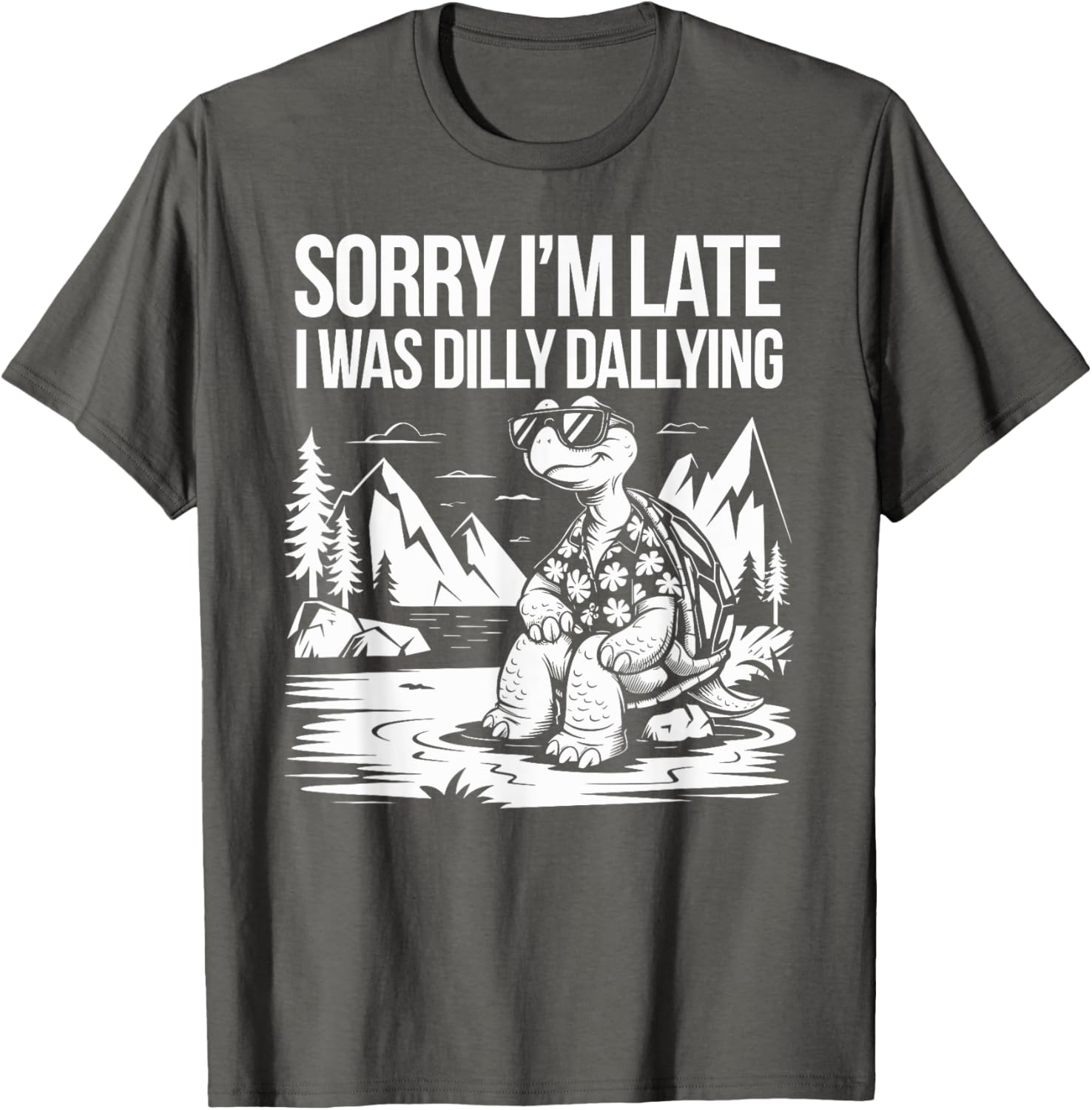 Funny Turtle T-Shirt Sorry I'm Late I Was Dilly Dallying for Men and Women - 1