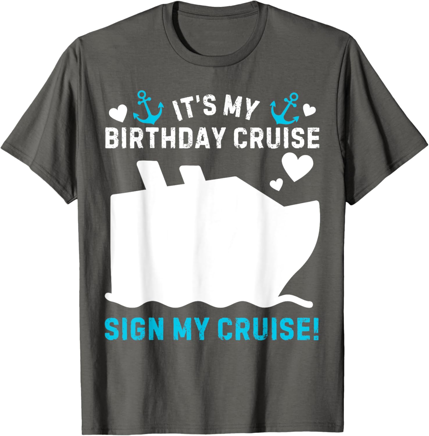 Funny Its My Birthday Cruise Sign My Shirt T-Shirt for Party Celebration - 4