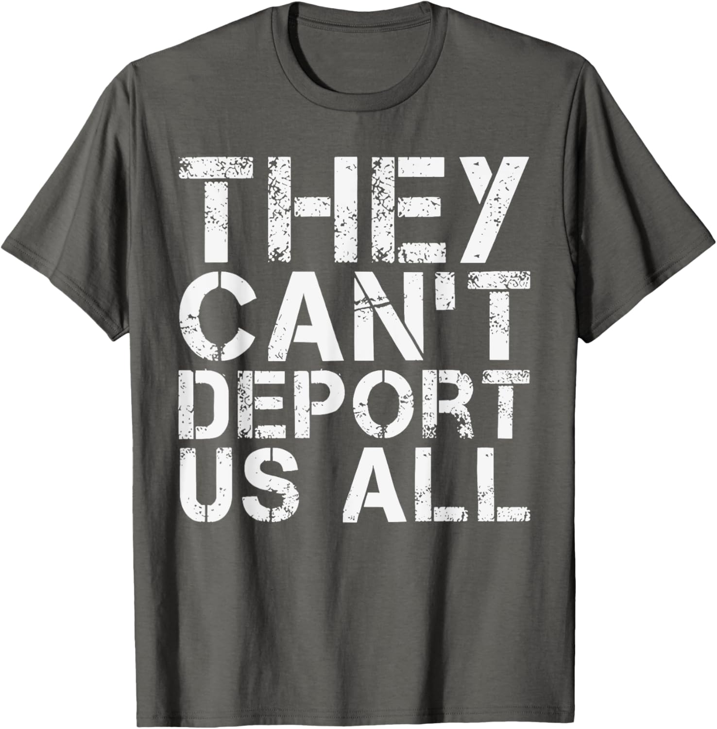 They Can't Deport Us All Immigration Activist T-Shirt for Advocates - 16