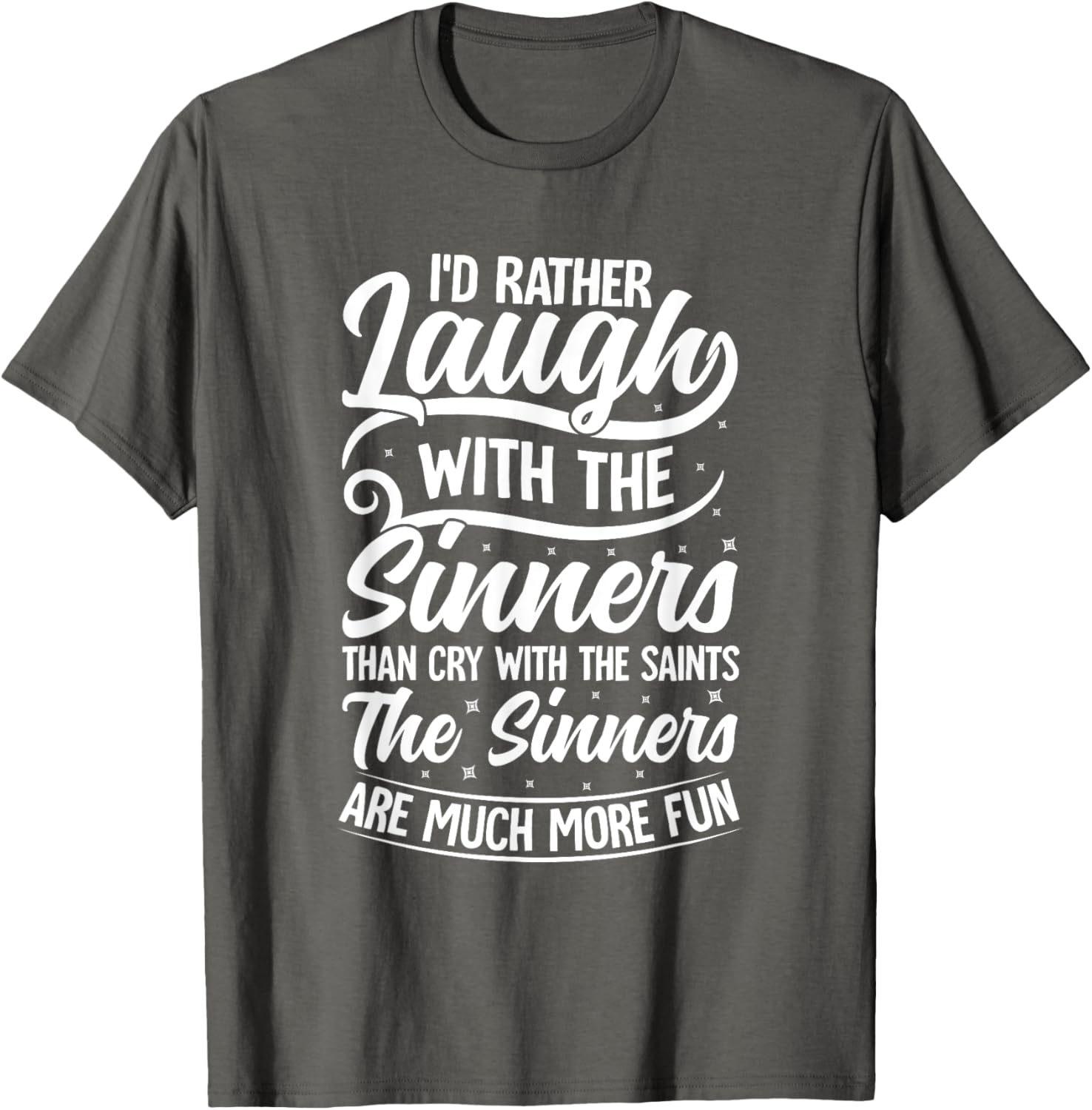 I'd Rather Laugh With The Sinners T-Shirt for Fun Lovin' Souls - 17