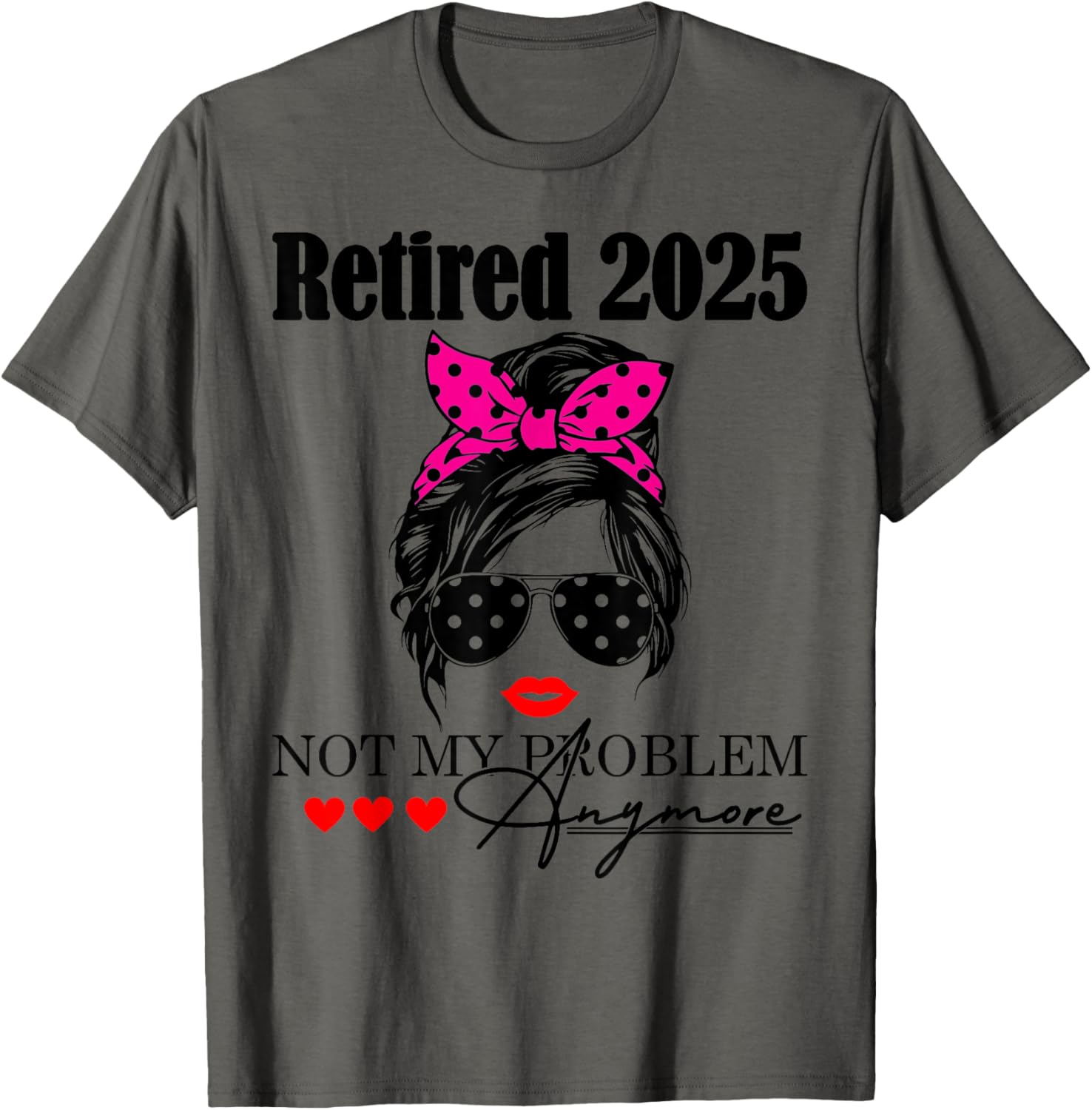 Retired 2025 Messy Hair Not My Problem Anymore Mom T-Shirt for Women - 13