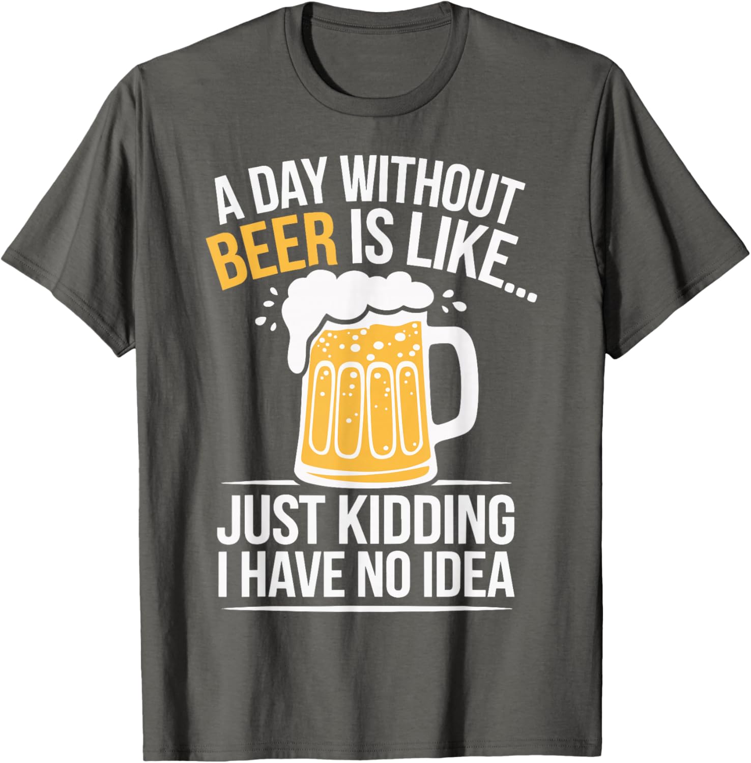 Funny A Day Without Beer Is Like T-Shirt for Beer Lovers and Friends - 20